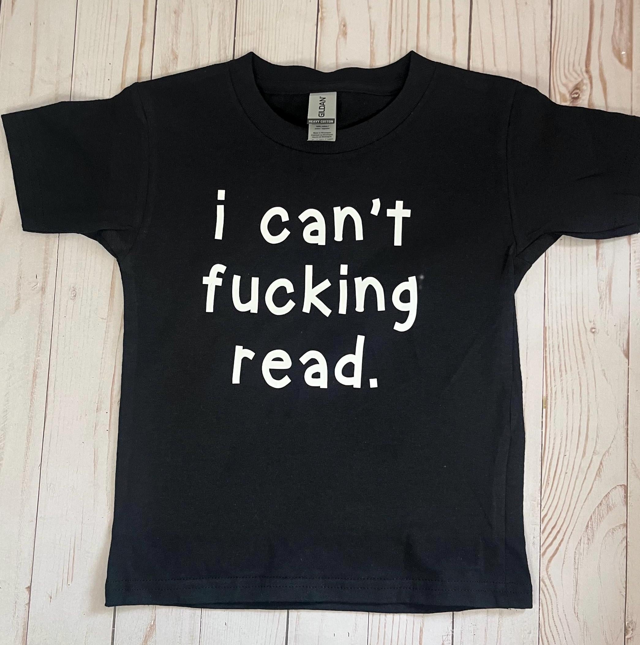 I Can't F*cking ReadToddler Tshirt
