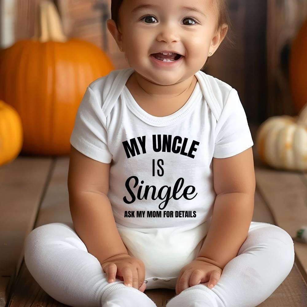 My Uncle Is Single Funny Baby Bodysuit