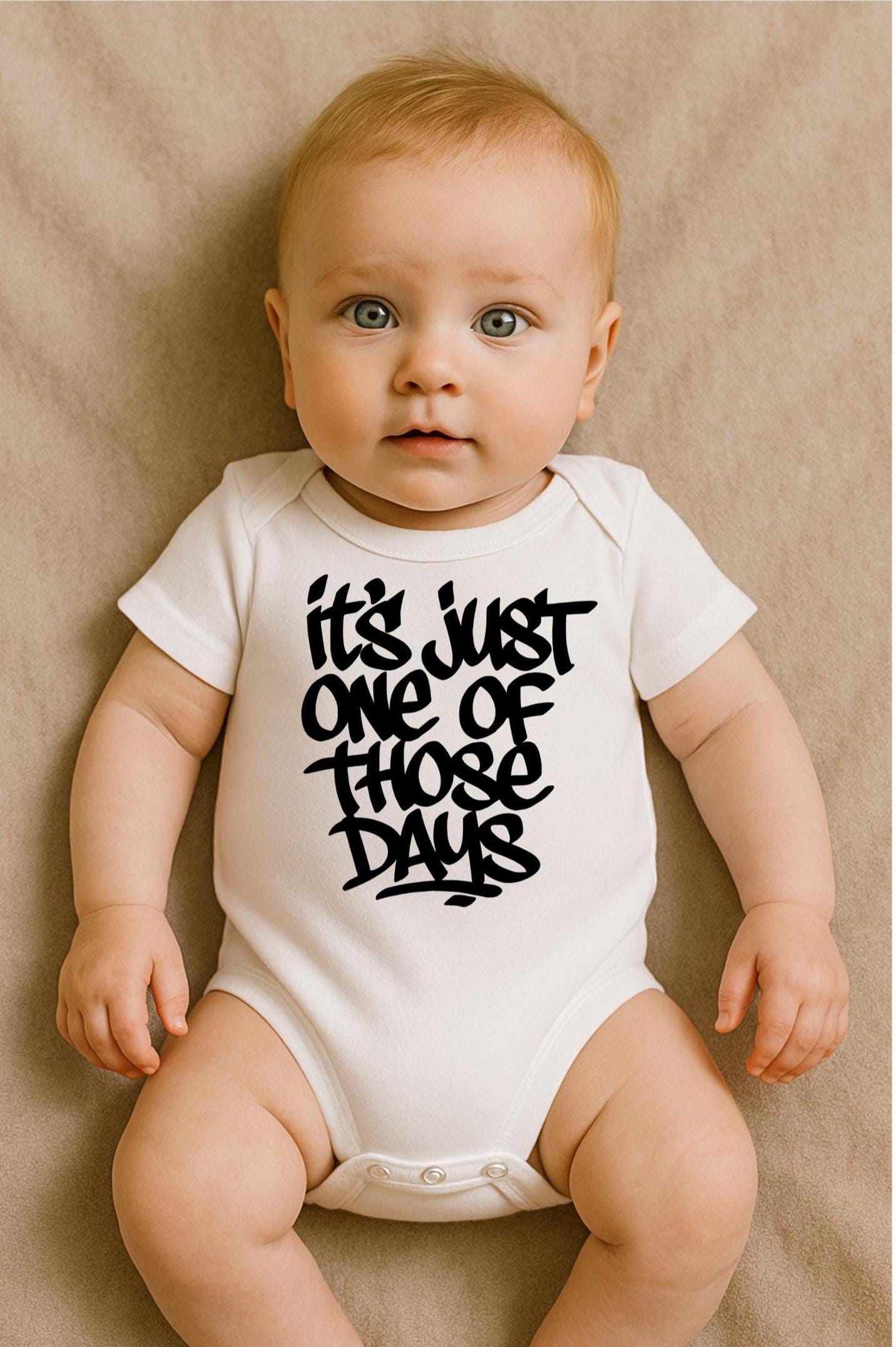 It's Just One Of Those Days Baby Bodysuit