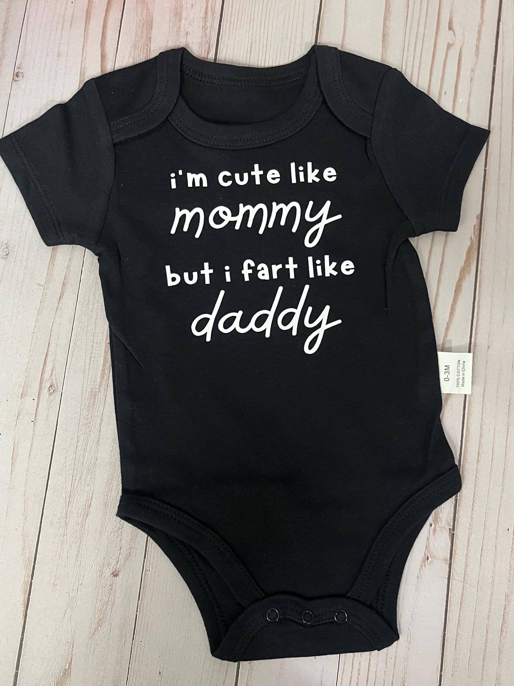 I'm Cute Like Mommy But I Fart Like Daddy Baby Bodysuit