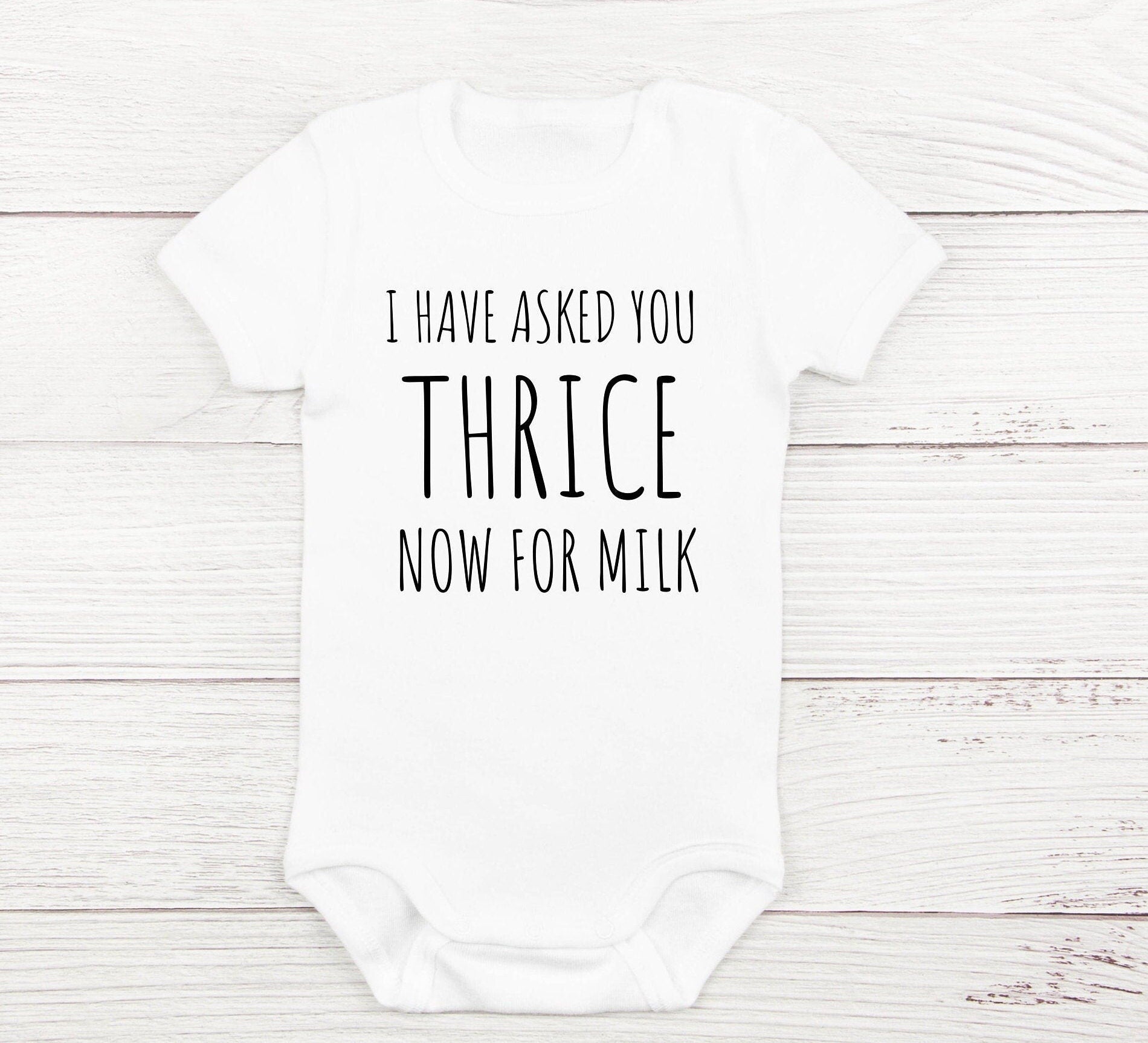 I Have Asked You Thrice Now for Milk Baby  Bodysuit