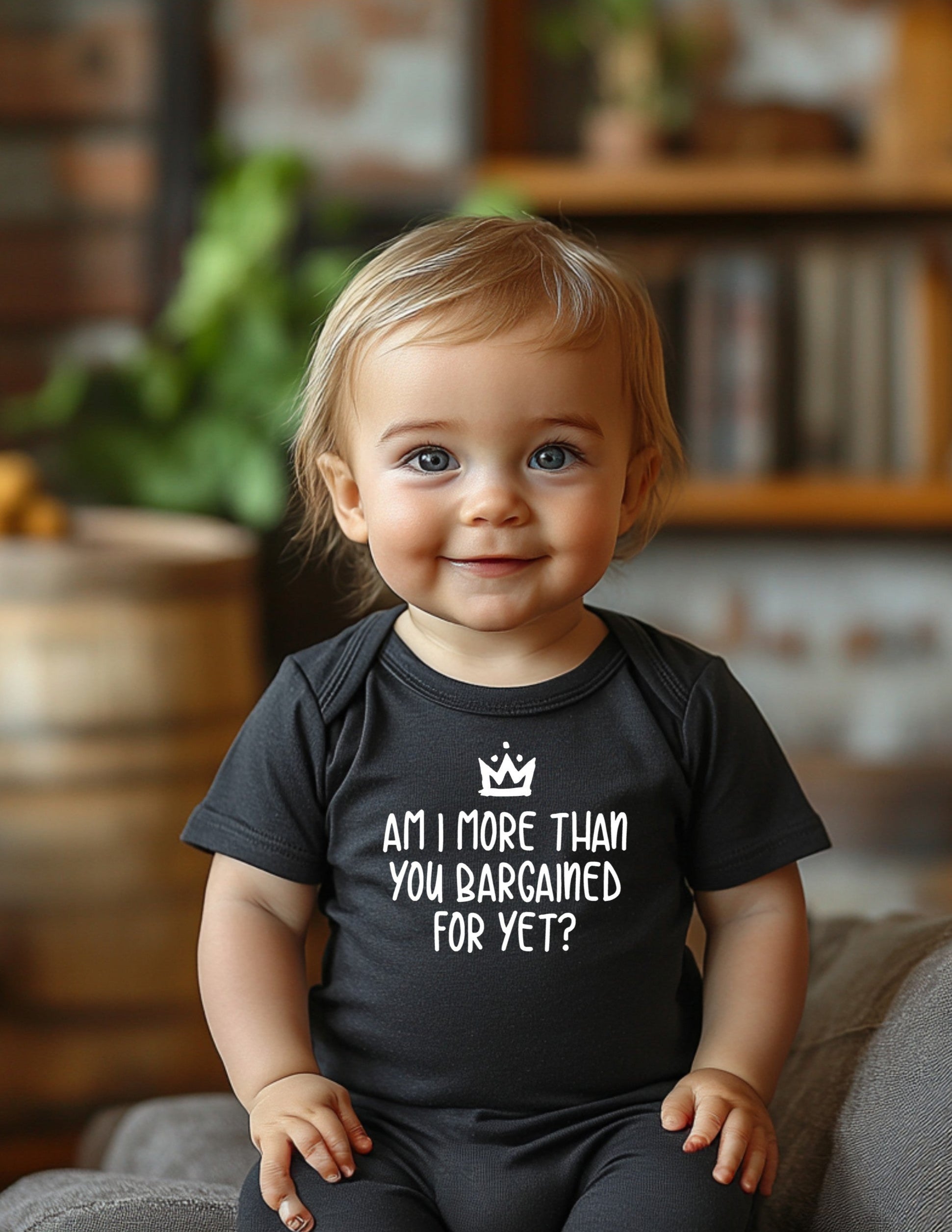 Am I More Than You Bargained For Yet? Baby Bodysuit