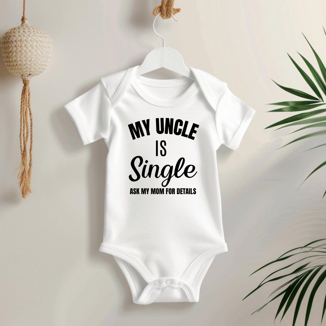 My Uncle Is Single Funny Baby Bodysuit