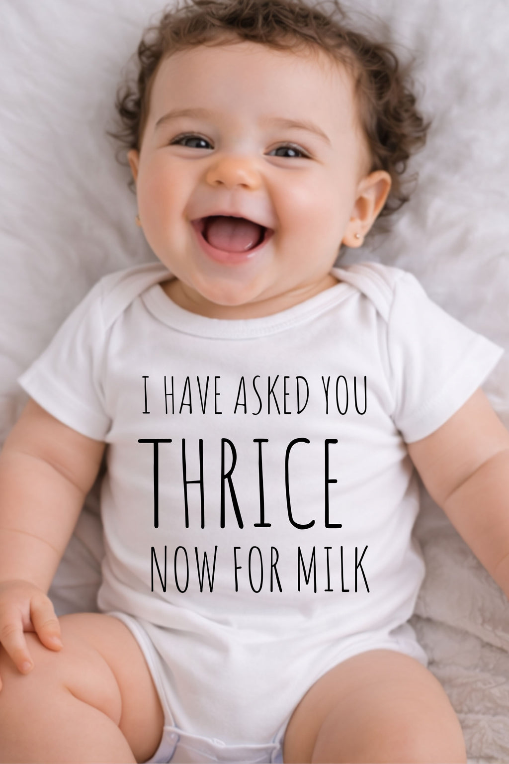 I Have Asked You Thrice Now for Milk Baby Bodysuit