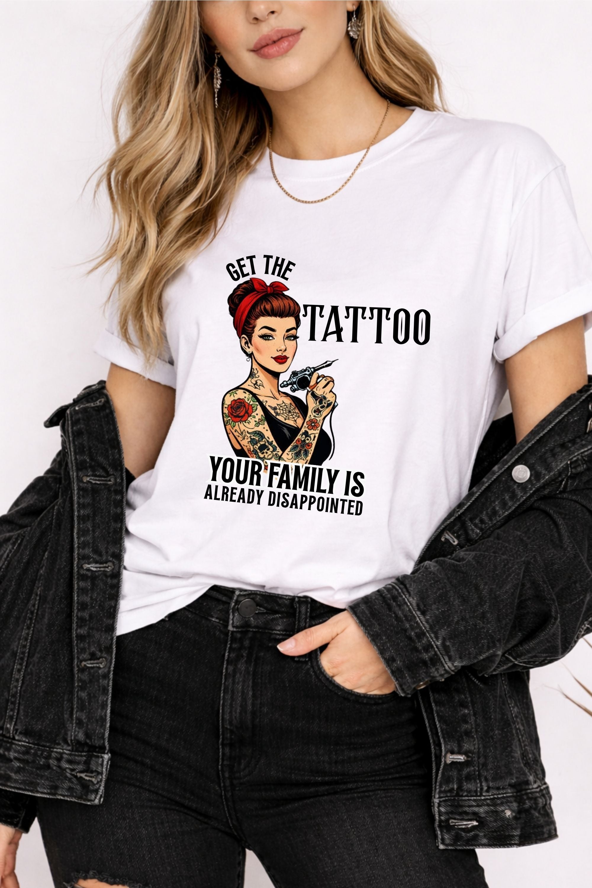 Get The Tattoo Your Family Is Already Disappointed Tshirt