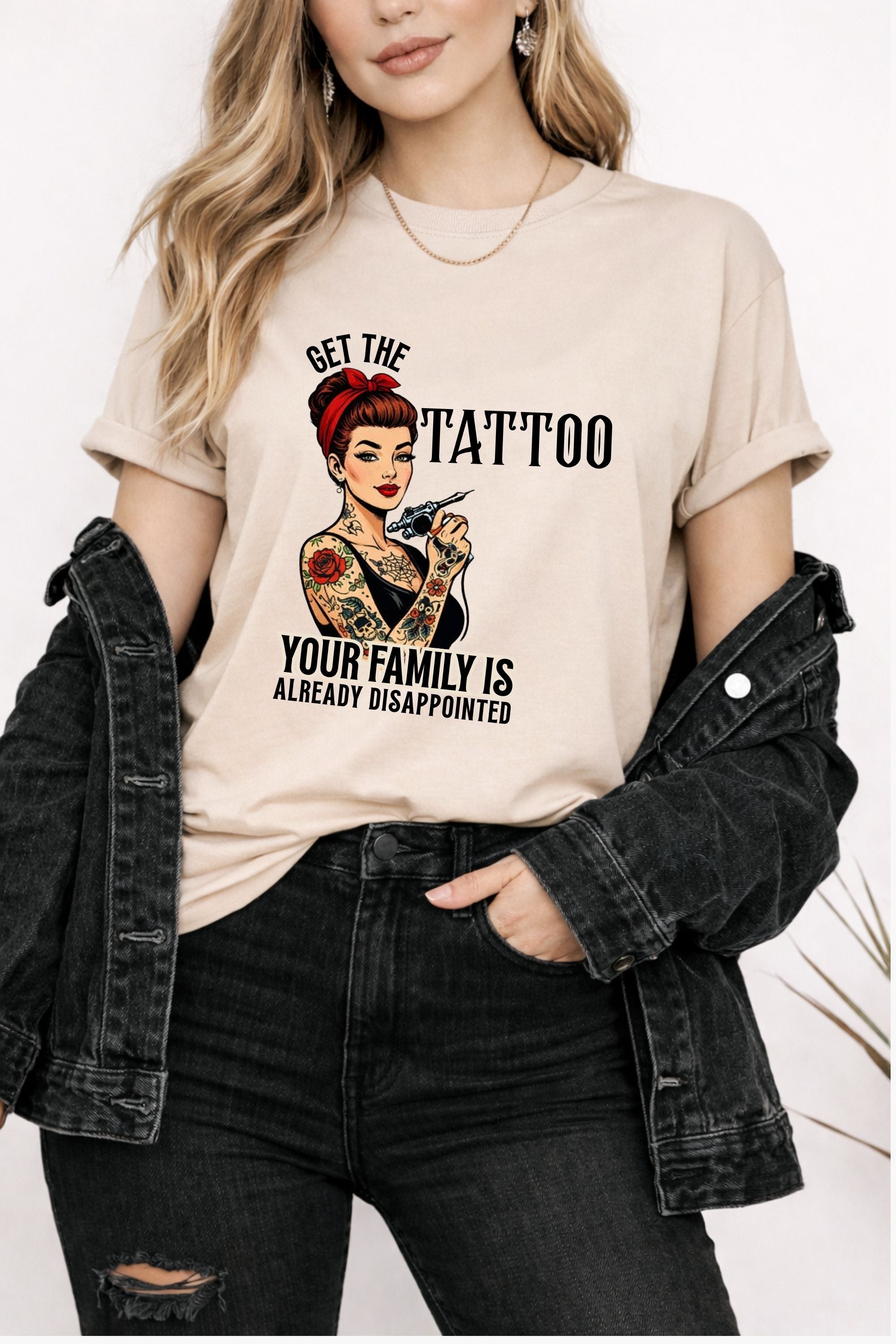 Get The Tattoo Your Family Is Already Disappointed Tshirt