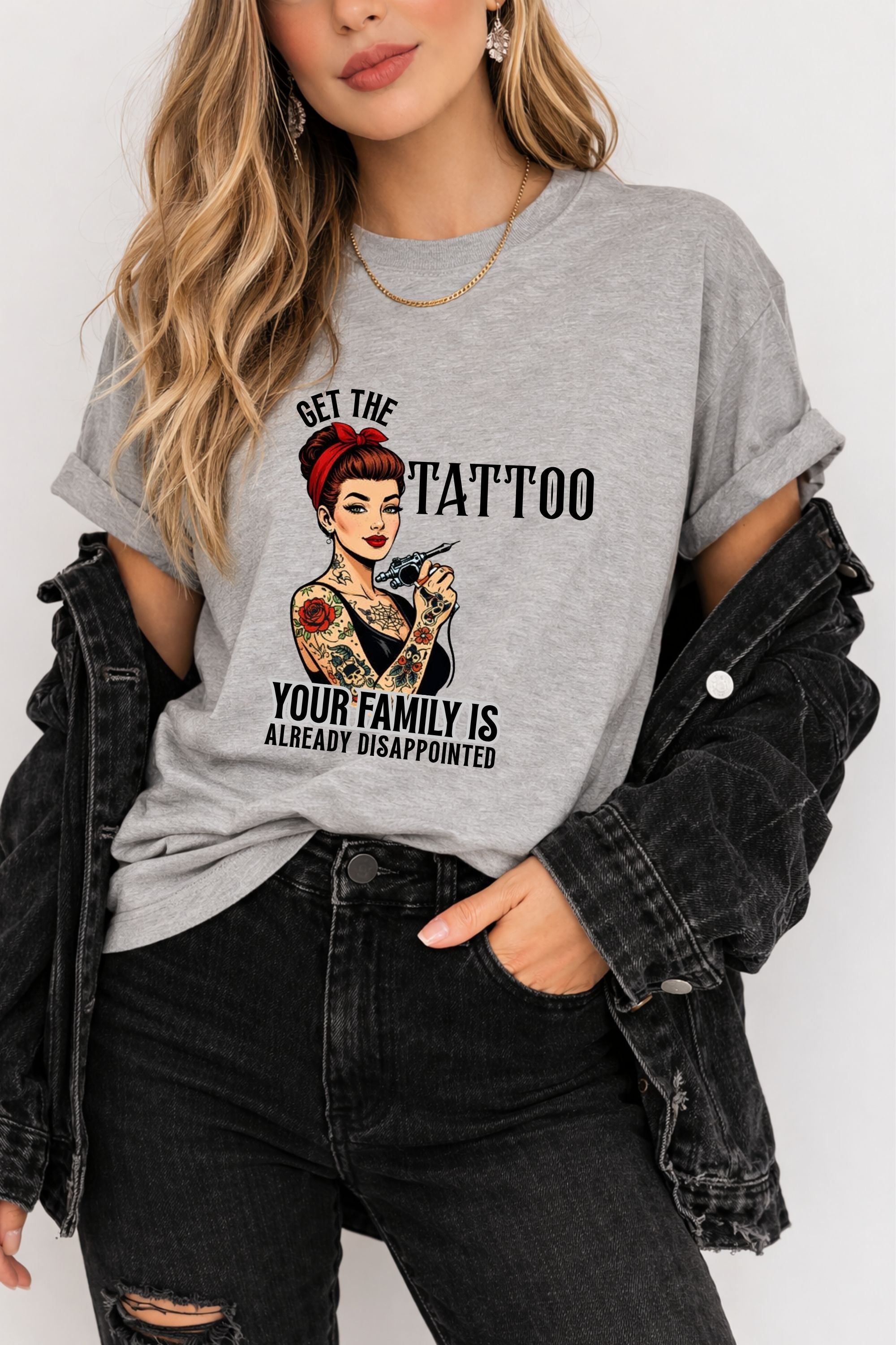 Get The Tattoo Your Family Is Already Disappointed Tshirt