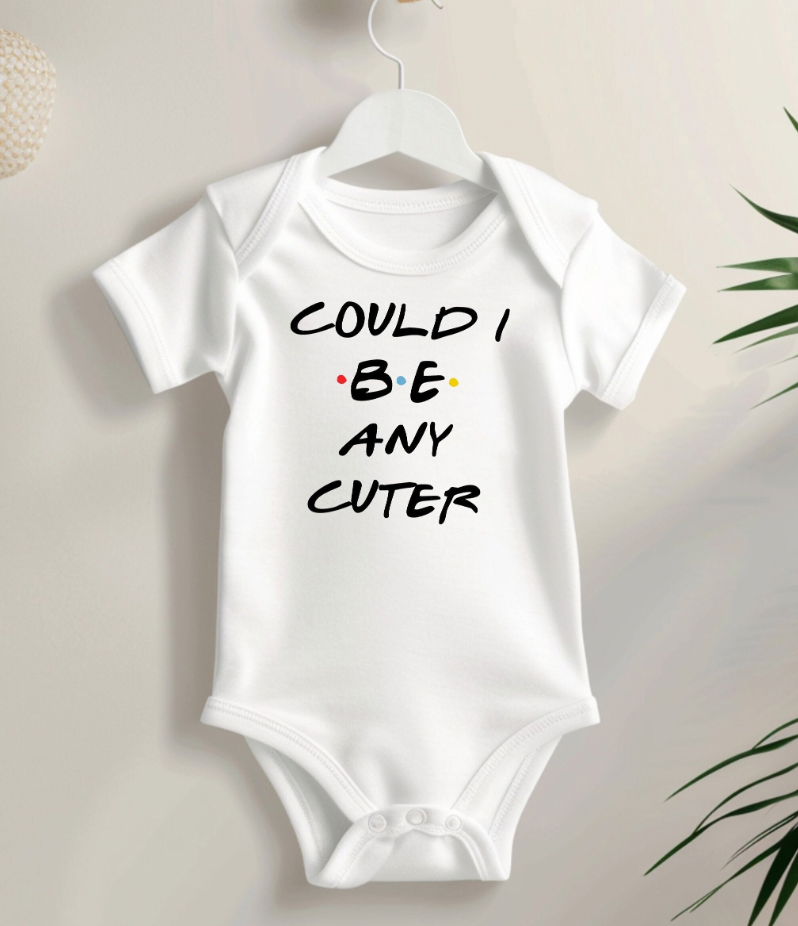 Could I Be Any Cuter Baby Bodysuit