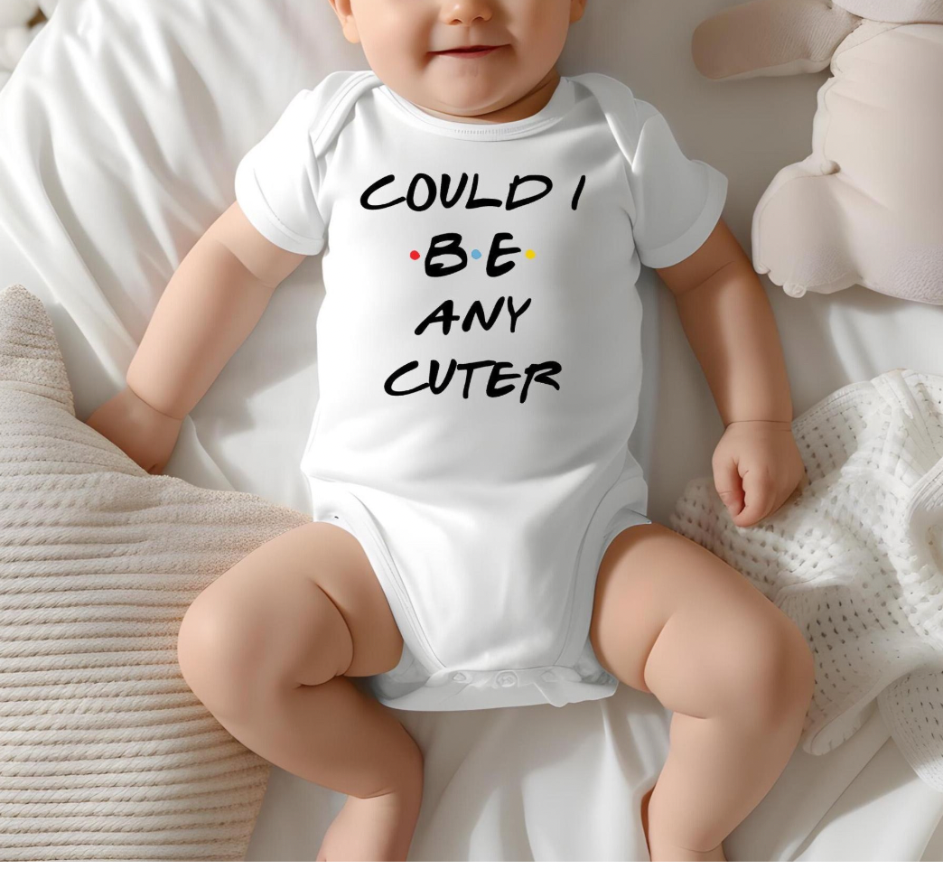 Could I Be Any Cuter Baby Bodysuit