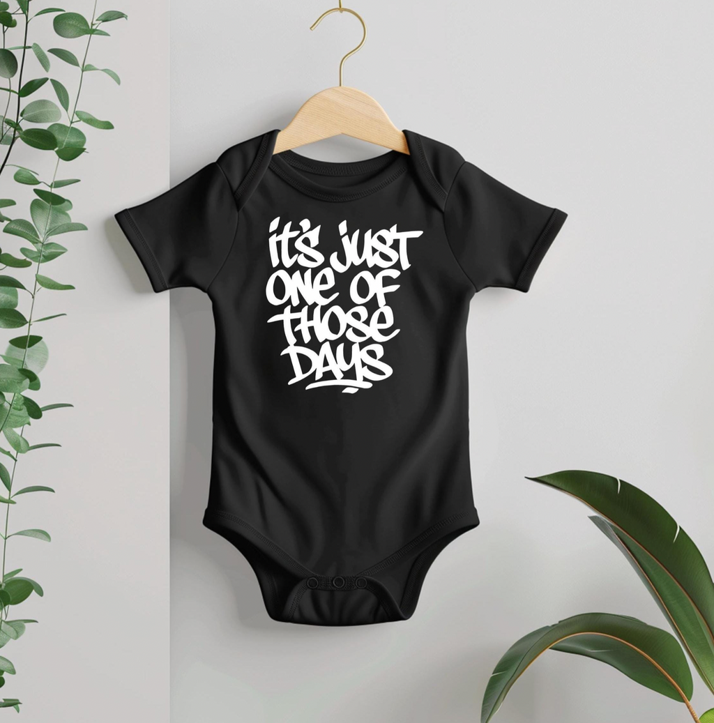 It's Just One Of Those Days Baby Bodysuit