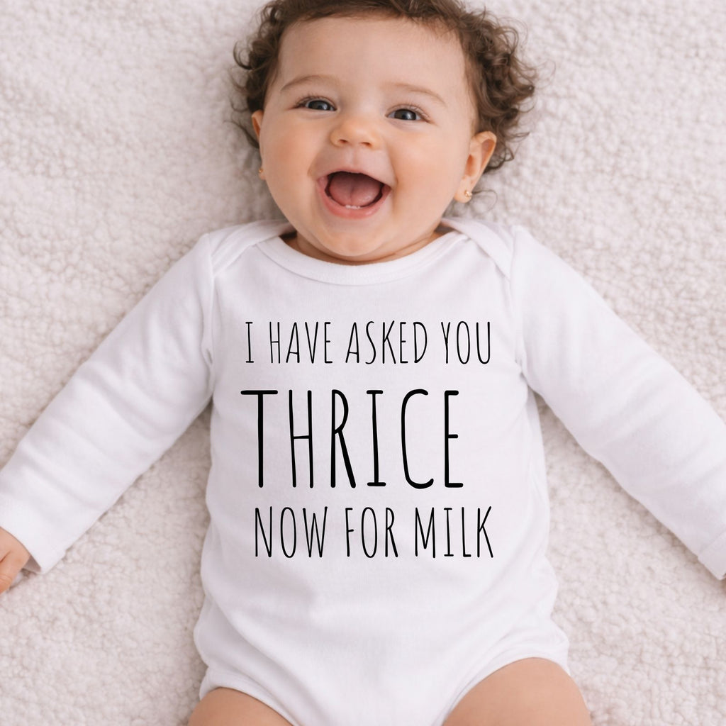 I Have Asked You Thrice Now for Milk Baby Bodysuit