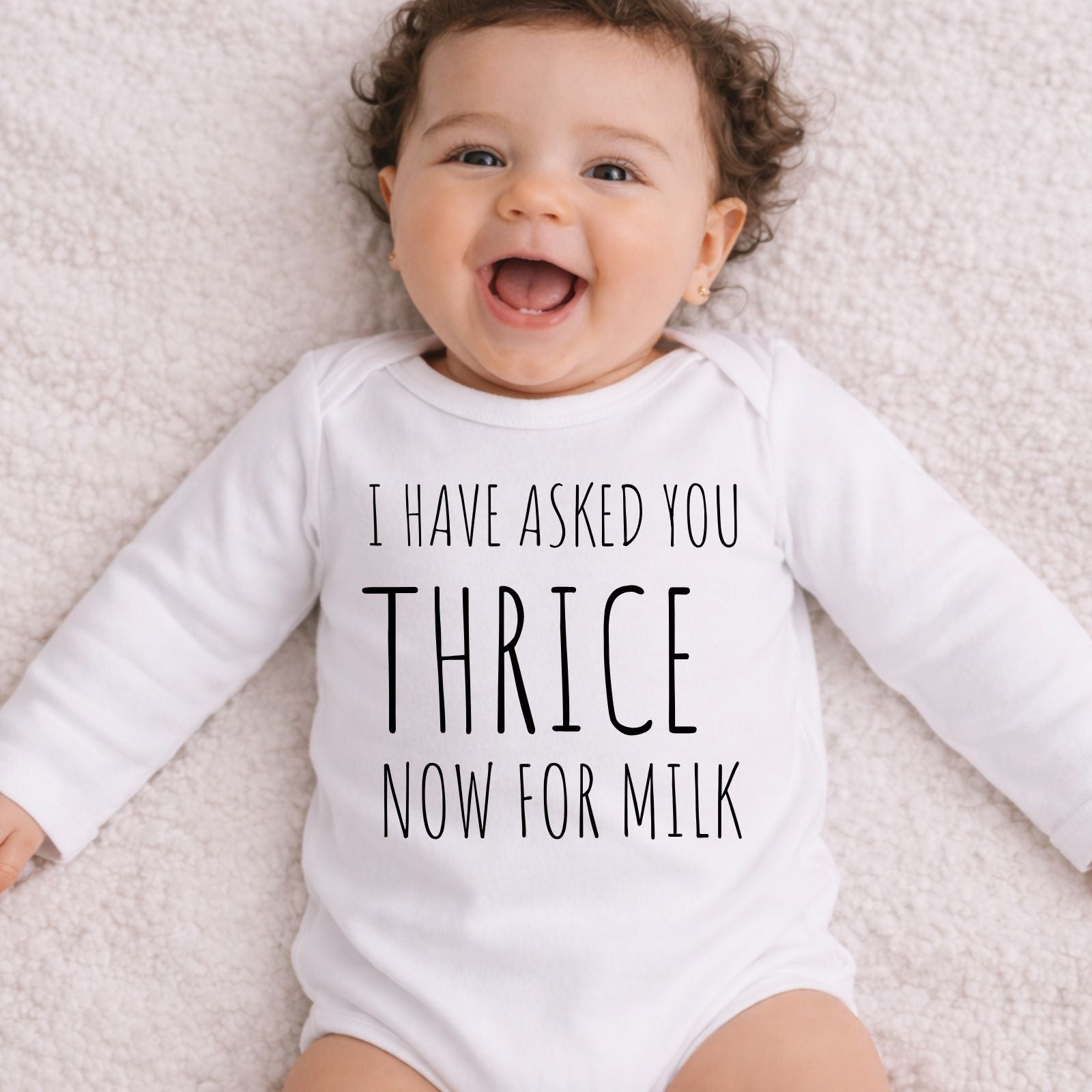 I Have Asked You Thrice Now for Milk Baby Bodysuit
