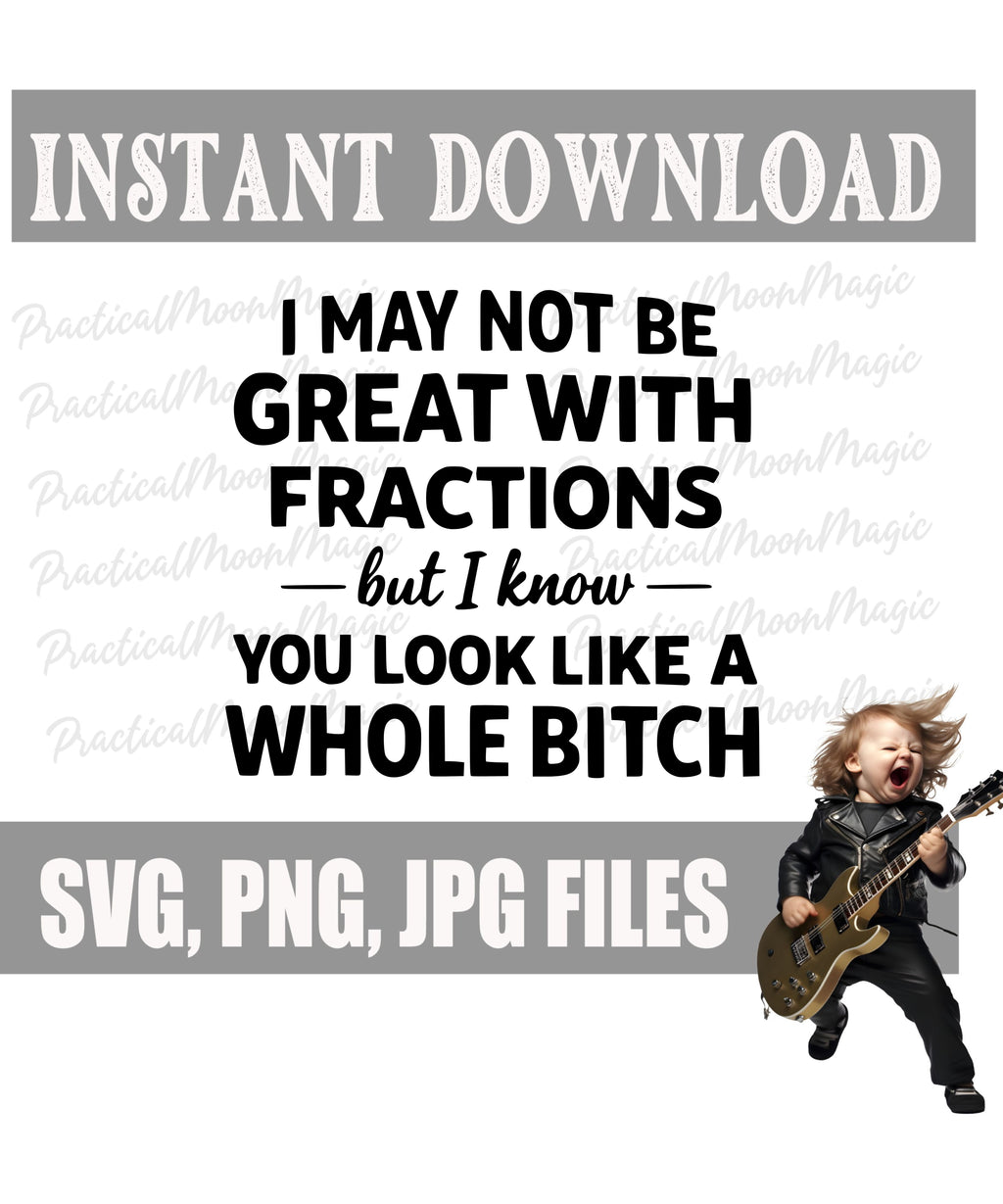 Not Good At Fractions.. Whole Bitch DIGITAL DOWNLOAD