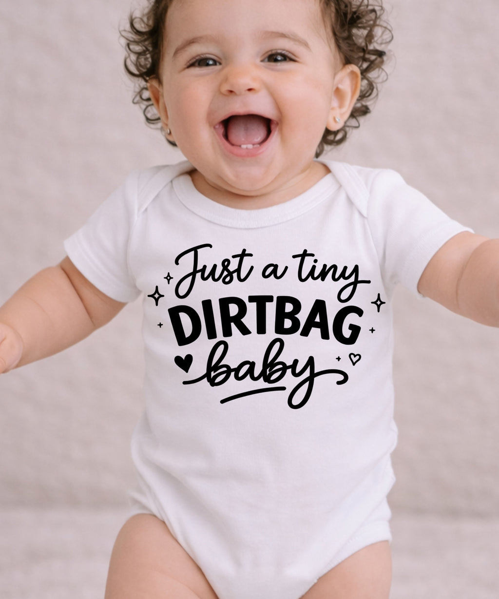 Just A Tiny Dirtbag Baby Bodysuit