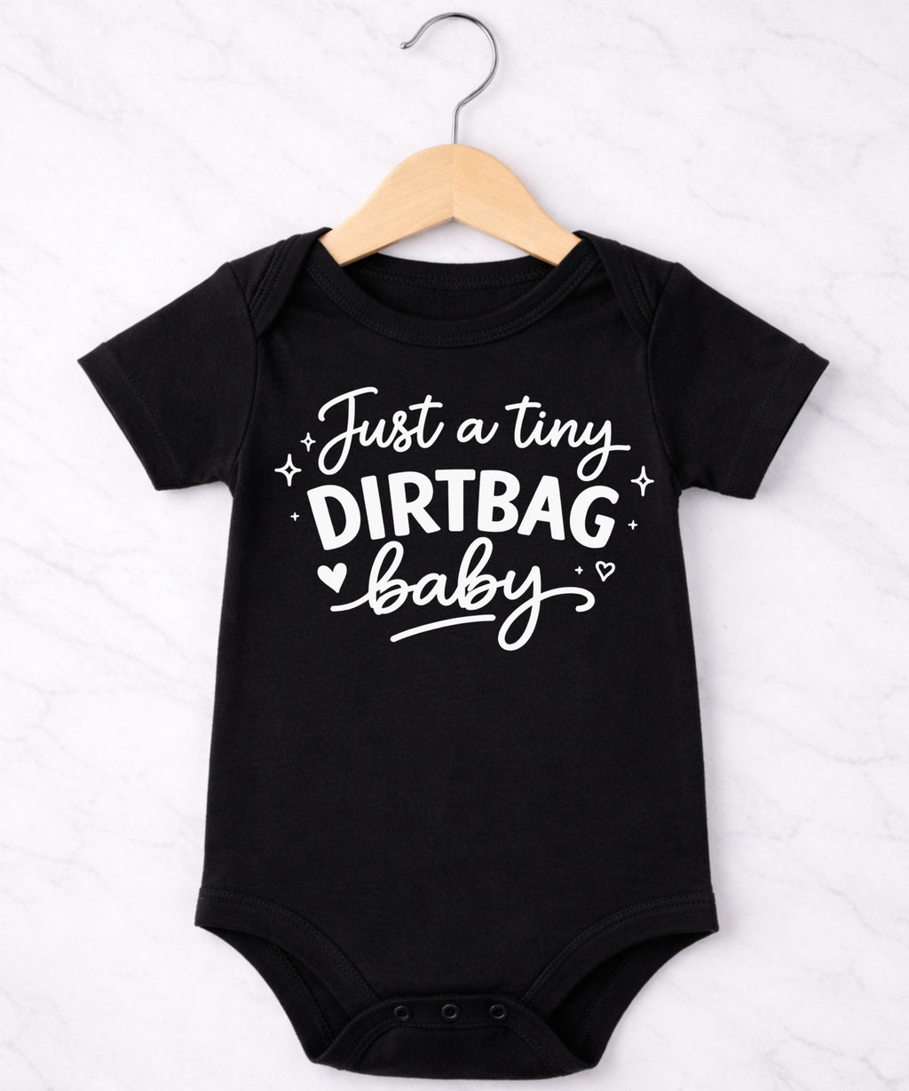 Just A Tiny Dirtbag Baby Bodysuit
