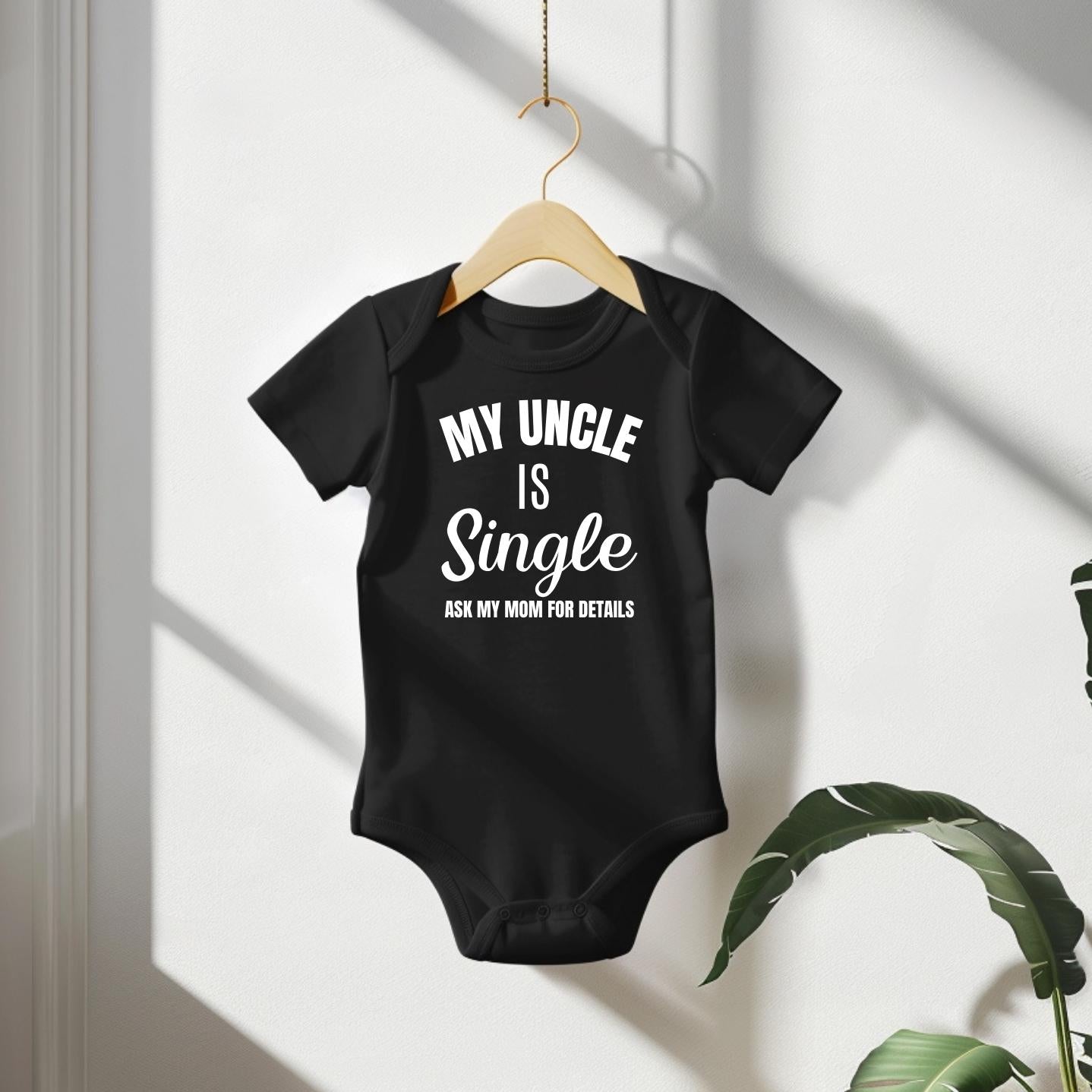 My Uncle Is Single Funny Baby Bodysuit