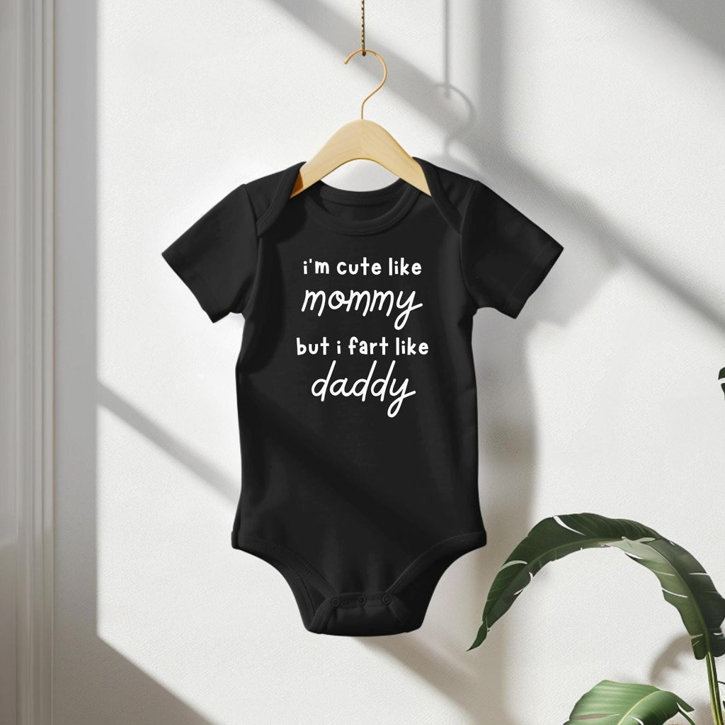 Funny Baby Shower Gift- I'm Cute Like Mommy But I Fart Like Daddy Baby Bodysuit