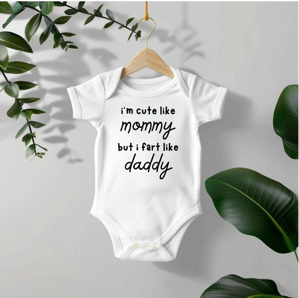 Funny Baby Shower Gift- I'm Cute Like Mommy But I Fart Like Daddy Baby Bodysuit