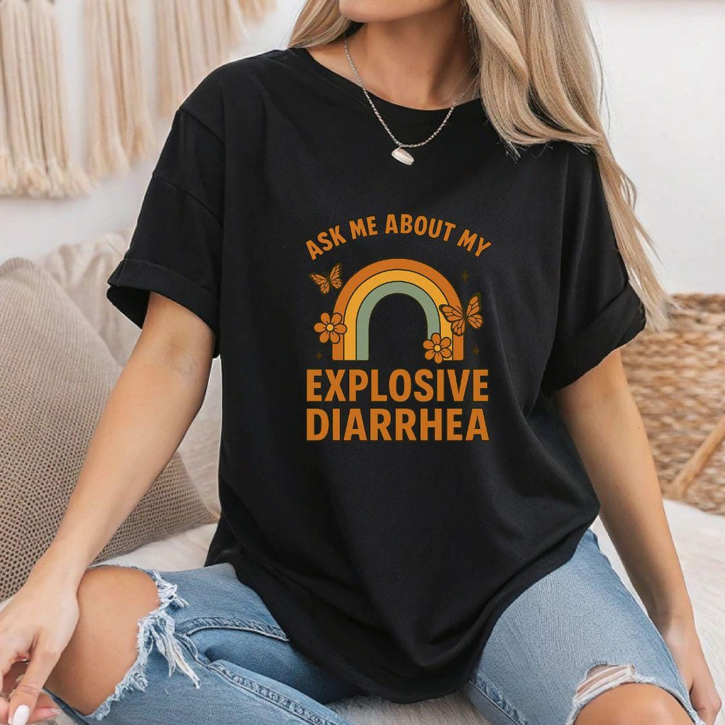 Ask Me About My Explosive Diarrhea Shirt