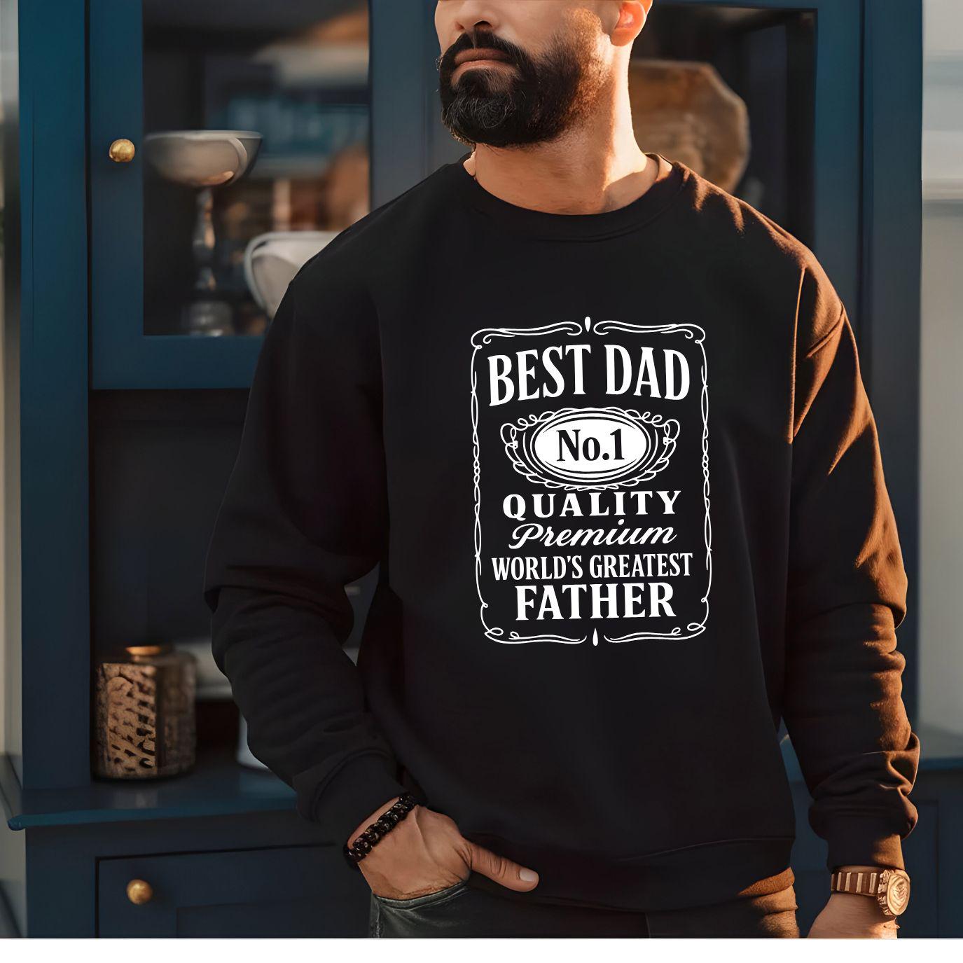 Best Dad, No 1 Quality Premium Worlds Greatest Father Sweatshirt- Gift for Dad