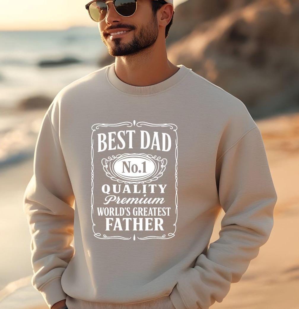 Best Dad, No 1 Quality Premium Worlds Greatest Father Sweatshirt- Gift for Dad