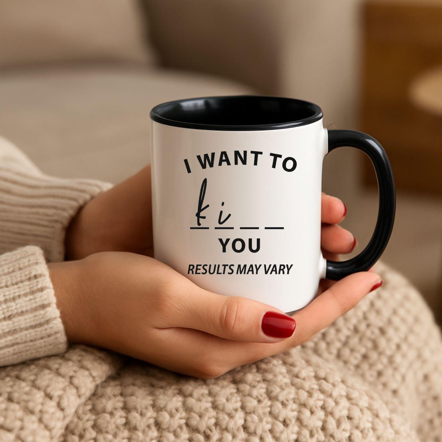 Funny Coffee Mug: "I Want to Ki__ You" - Dark Humor - Made in Canada- 12oz