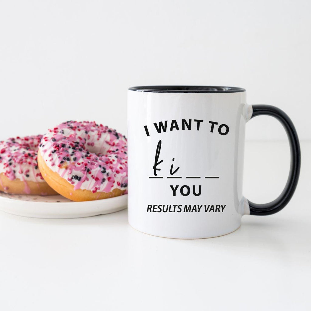 Funny Coffee Mug: "I Want to Ki__ You" - Dark Humor - Made in Canada- 12oz