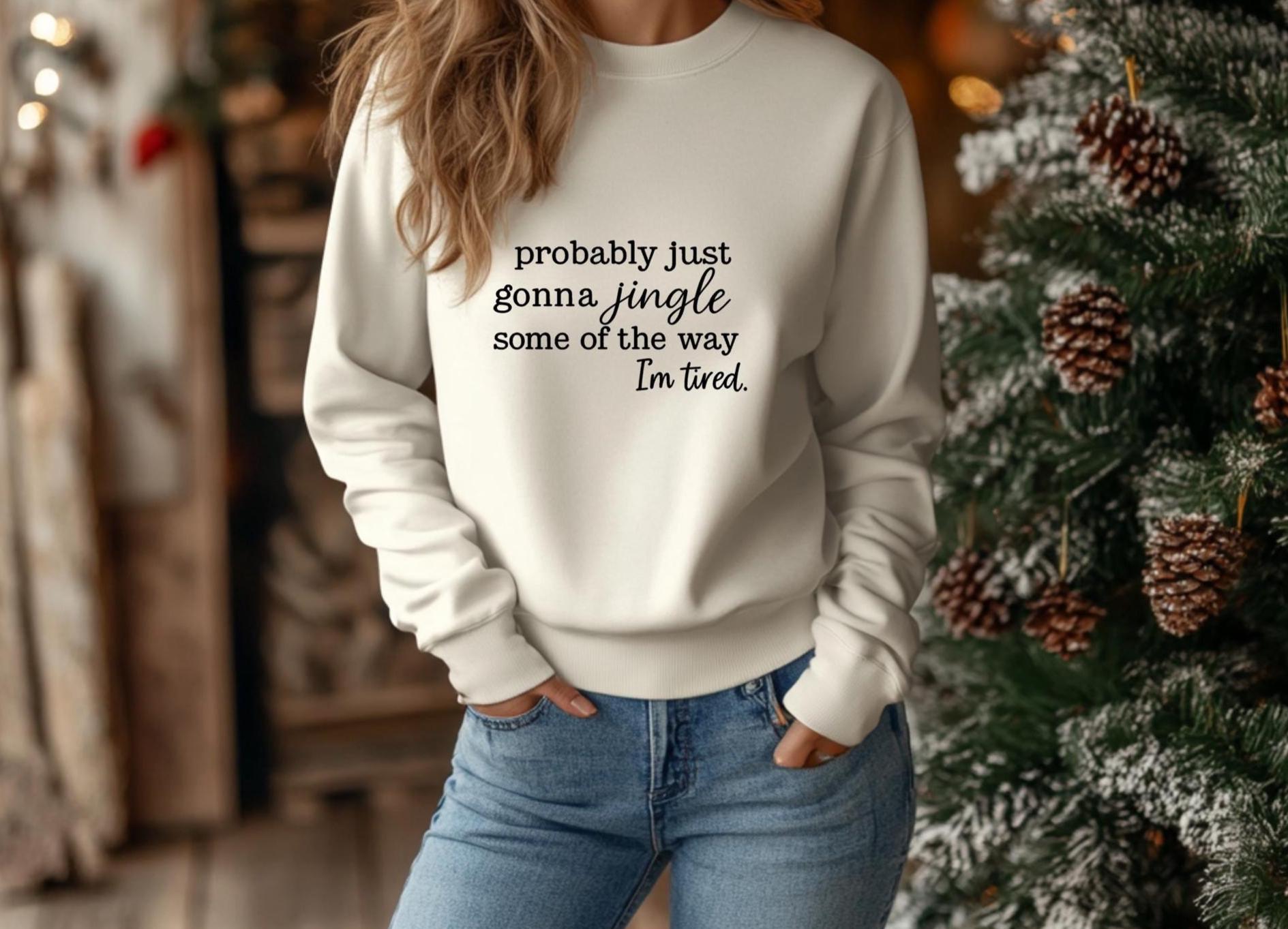 Funny Christmas Sweatshirt:  Probably just Gonna Jingle Some of the Way