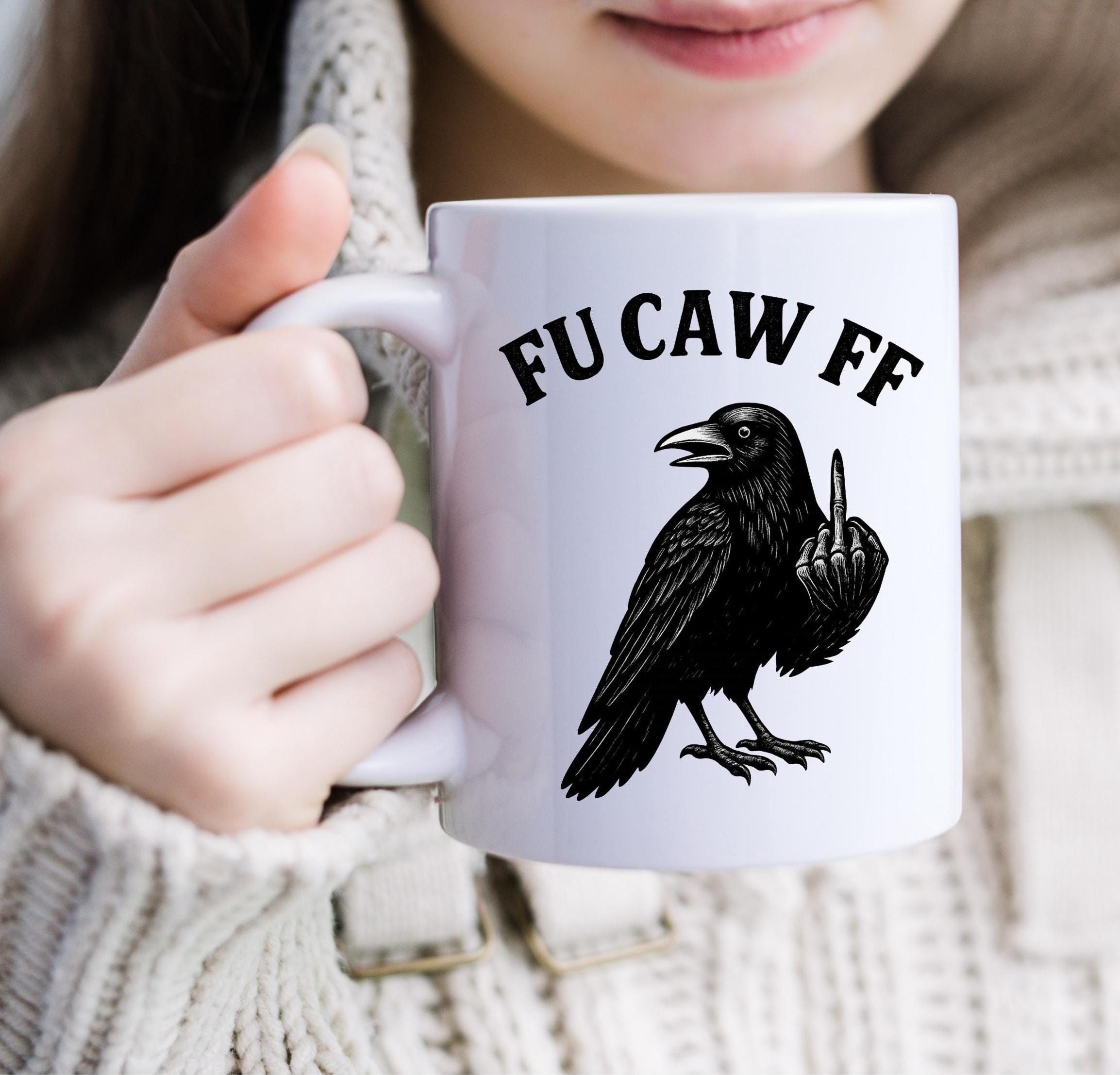 Fu Caw FF Funny Coffee Crow Swearing Mug- 12 or 15 oz Mugs