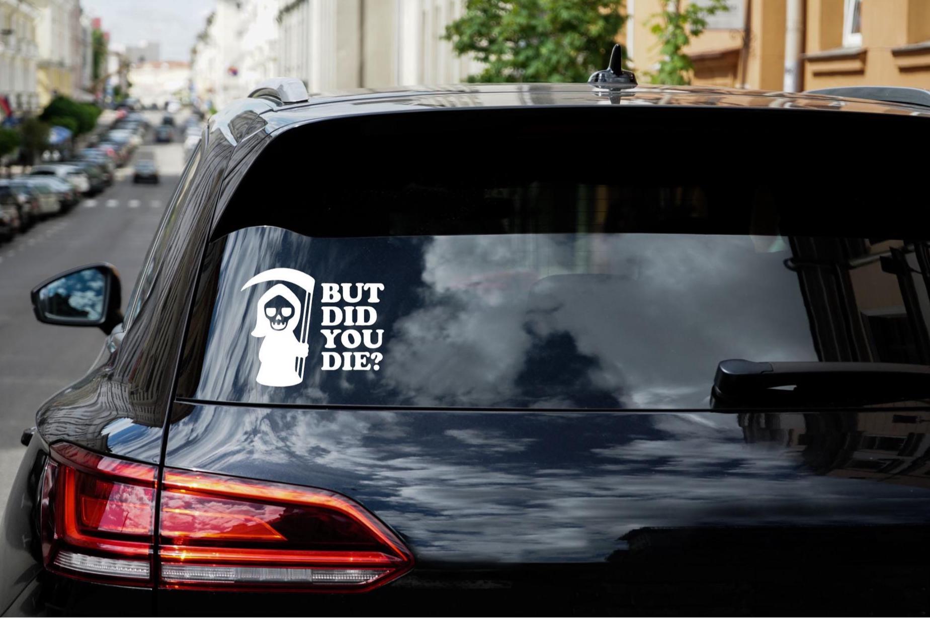 But Did You Die Funny Vehicle Decal: Hilarious Vinyl Decal