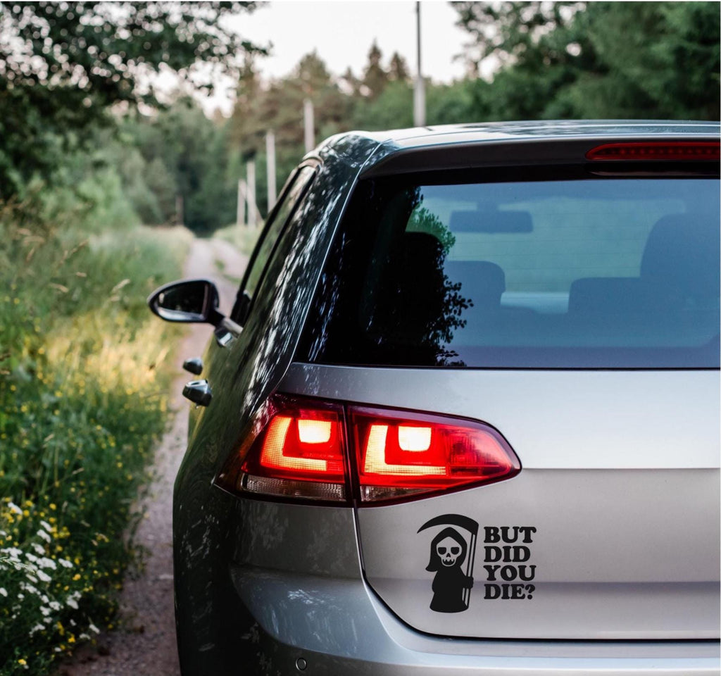 But Did You Die? Funny Car Sticker Design: Grim Reaper PNG SVG (Digital Download)