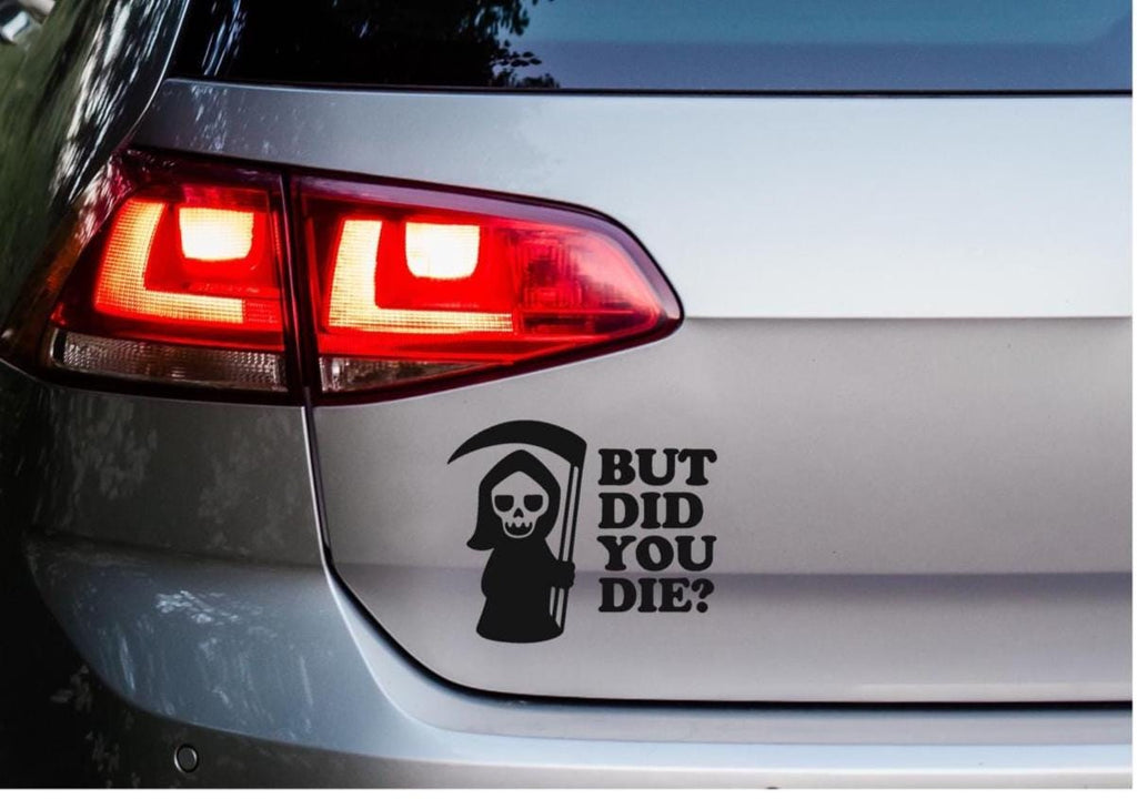 But Did You Die Funny Vehicle Decal: Hilarious Vinyl Decal