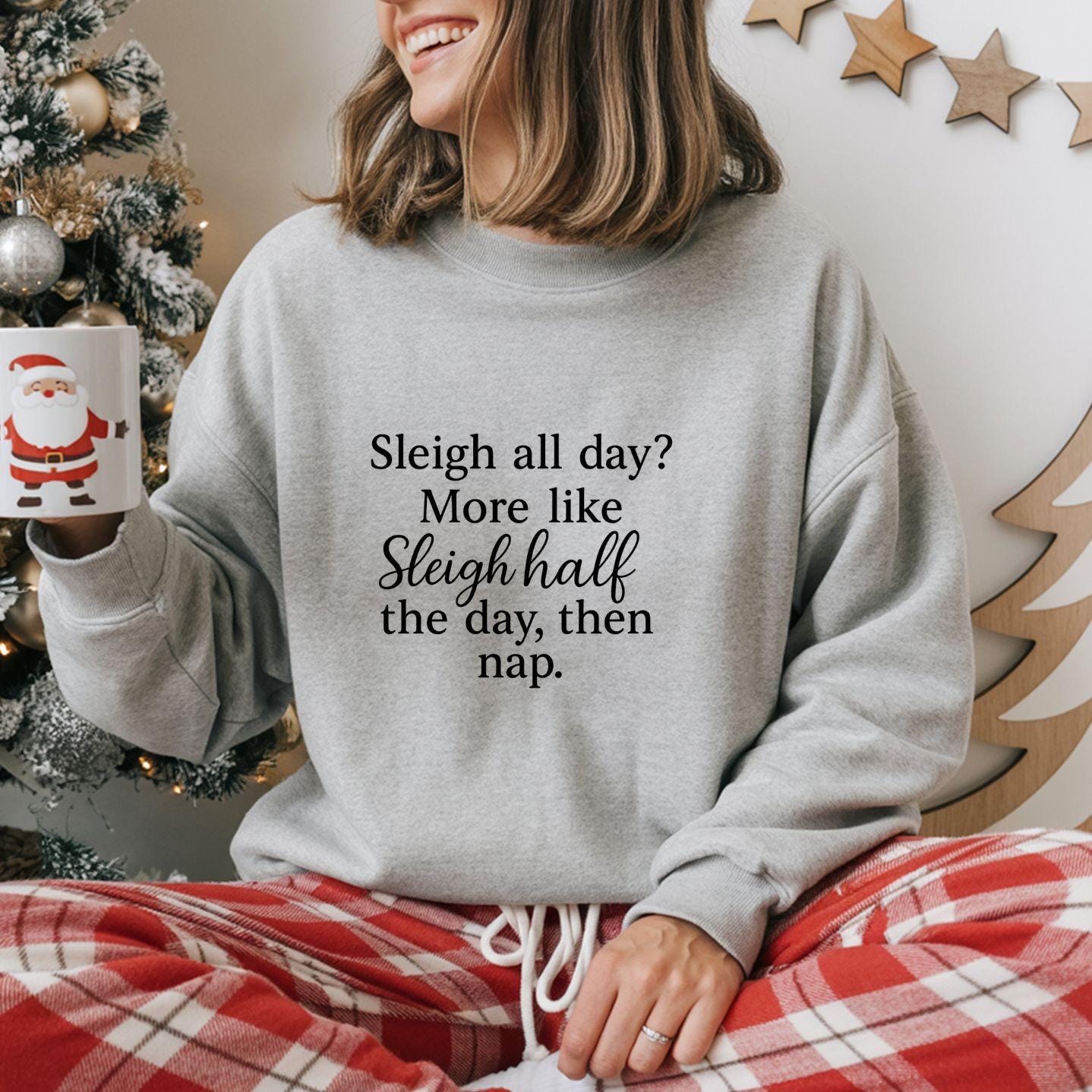 Funny Christmas Sweatshirt: Sleigh Half Day Then Nap