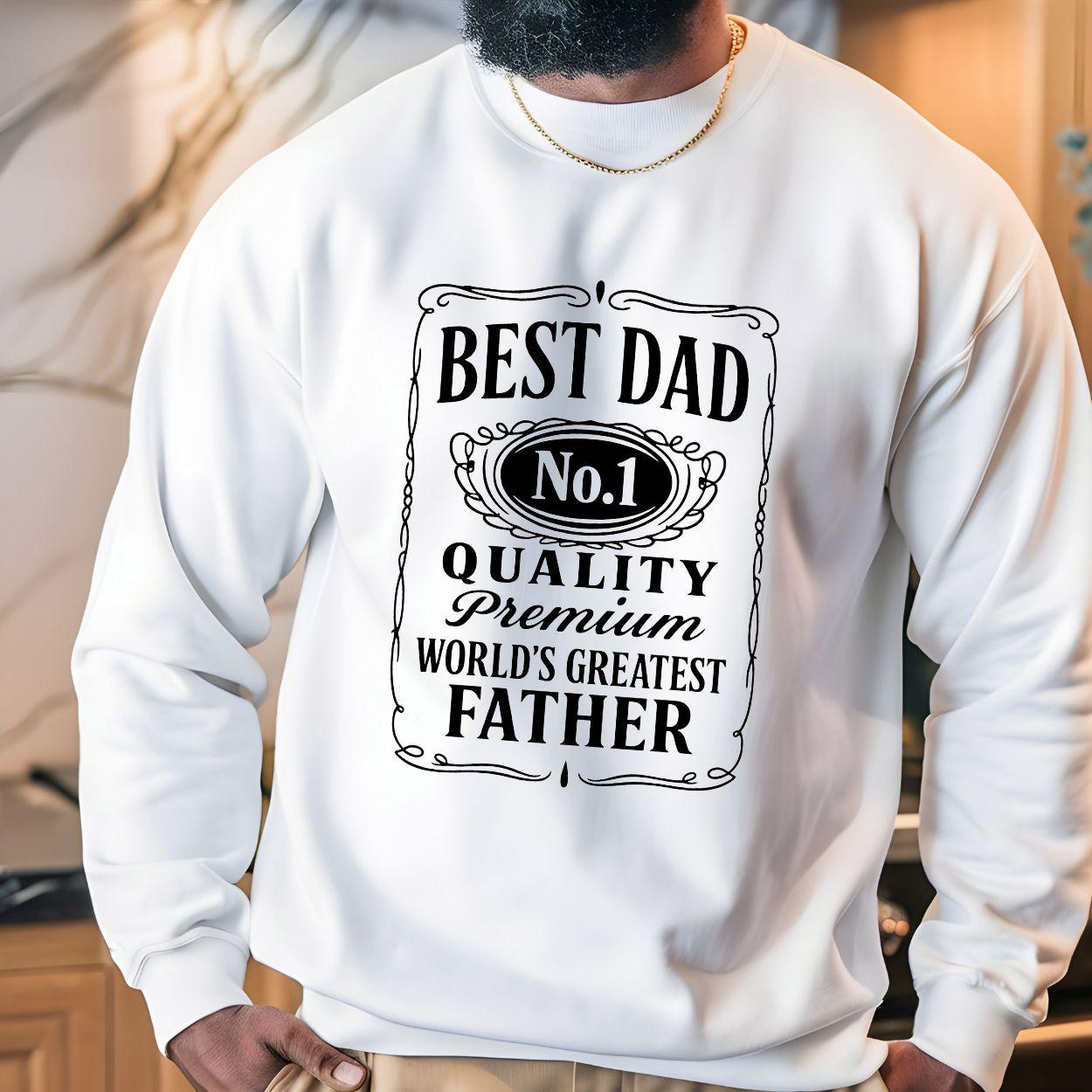 Best Dad, No 1 Quality Premium Worlds Greatest Father Sweatshirt- Gift for Dad