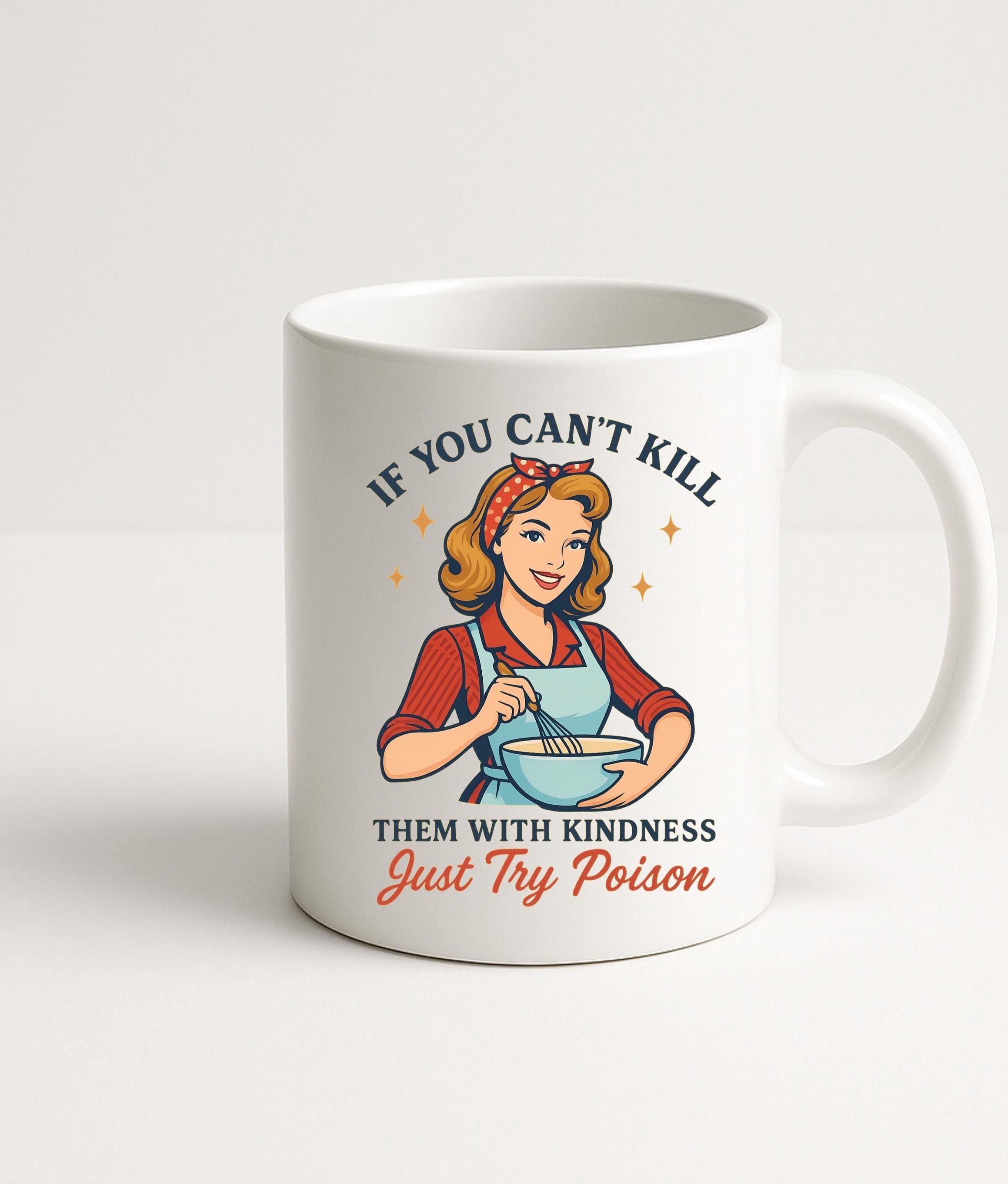 12 or 15 oz Dark Humor Coffee Mug: If You Can't Kill Them With Kindness- Just Try Poison Retro Style Mug