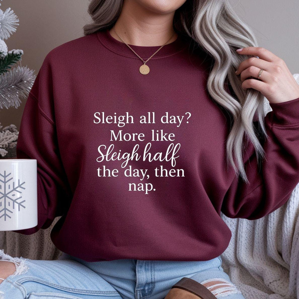 Funny Christmas Sweatshirt: Sleigh Half Day Then Nap