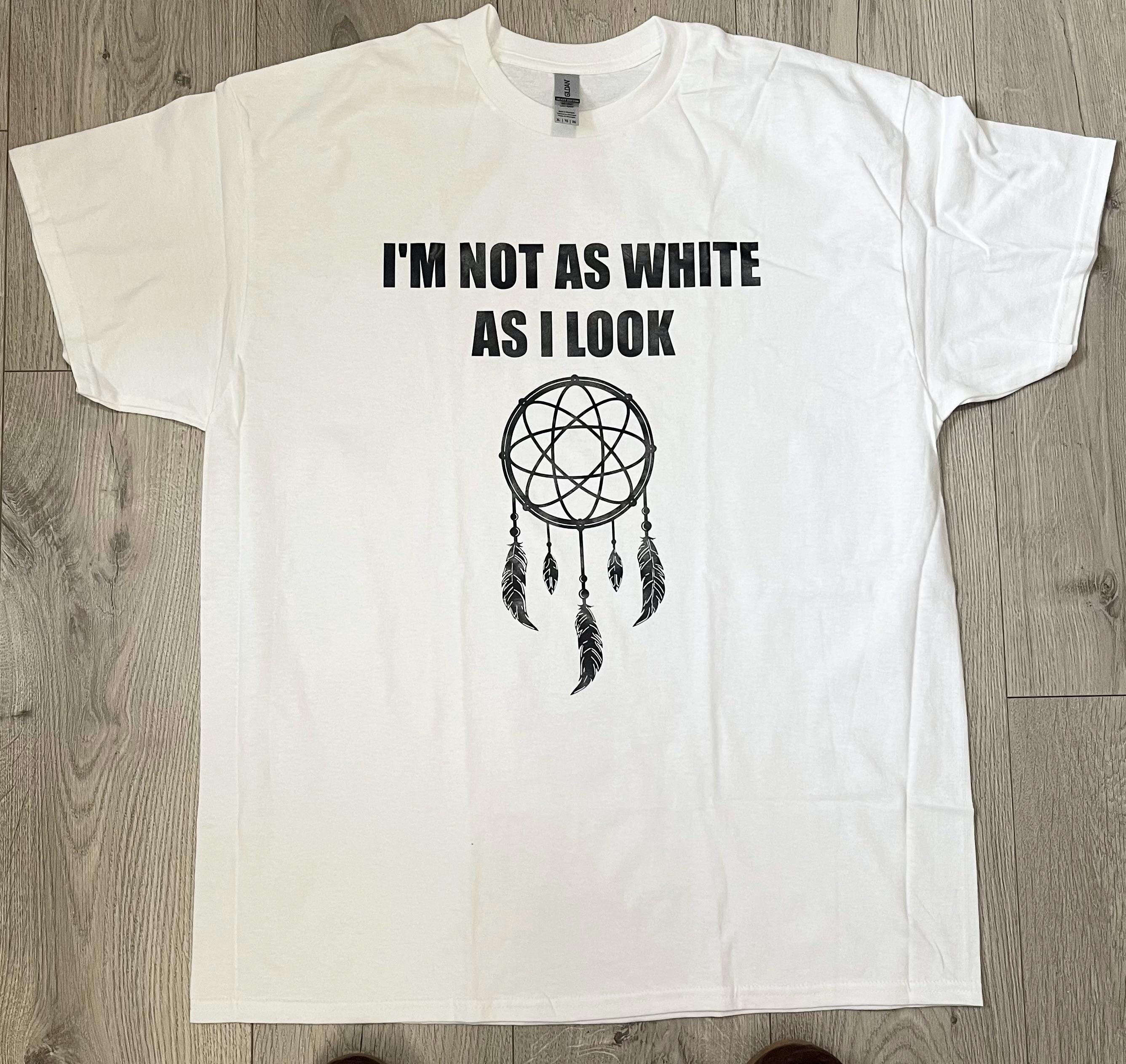 I'm Not As White As I Look T-Shirt, XL