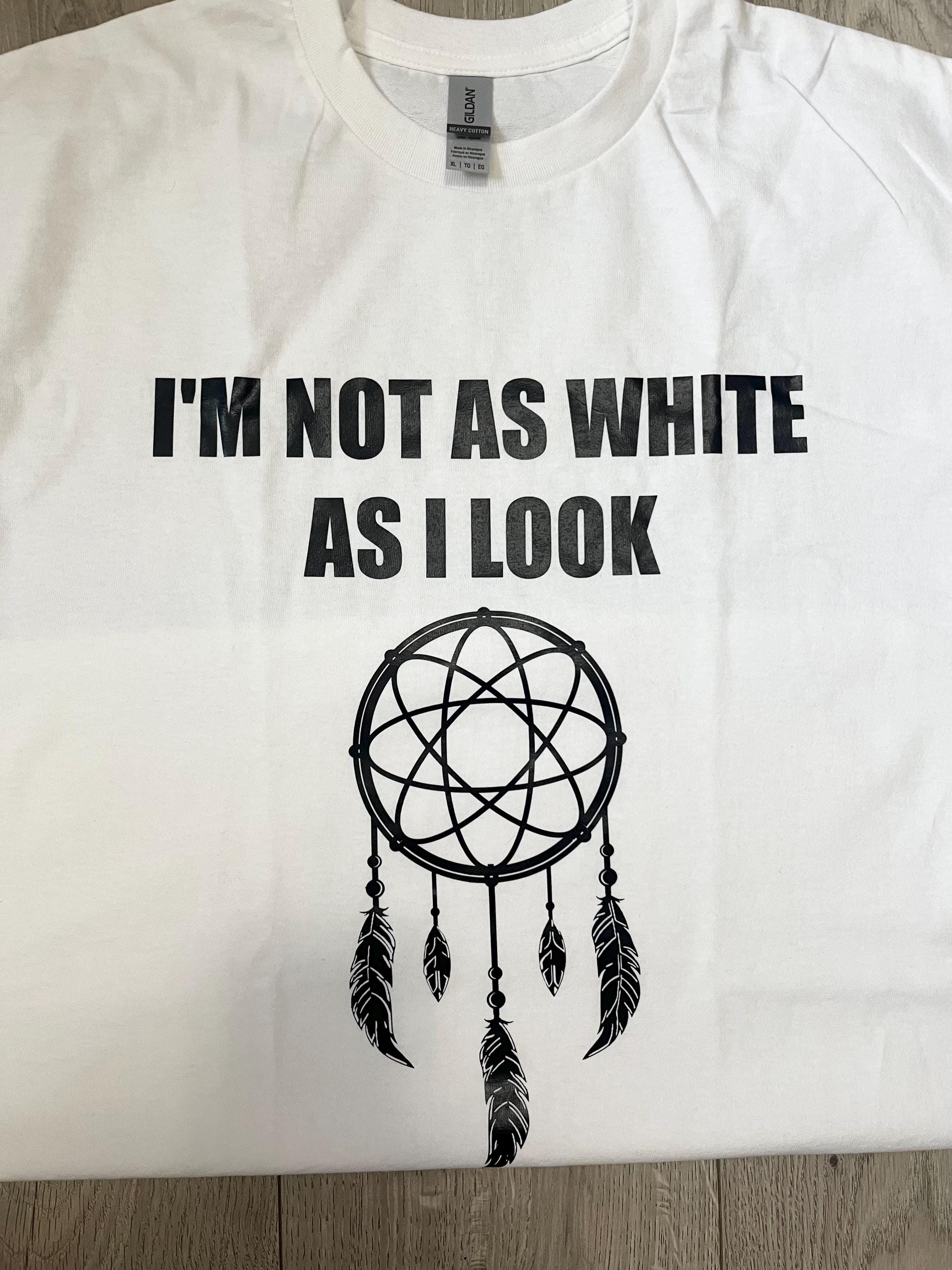 I'm Not As White As I Look T-Shirt, XL