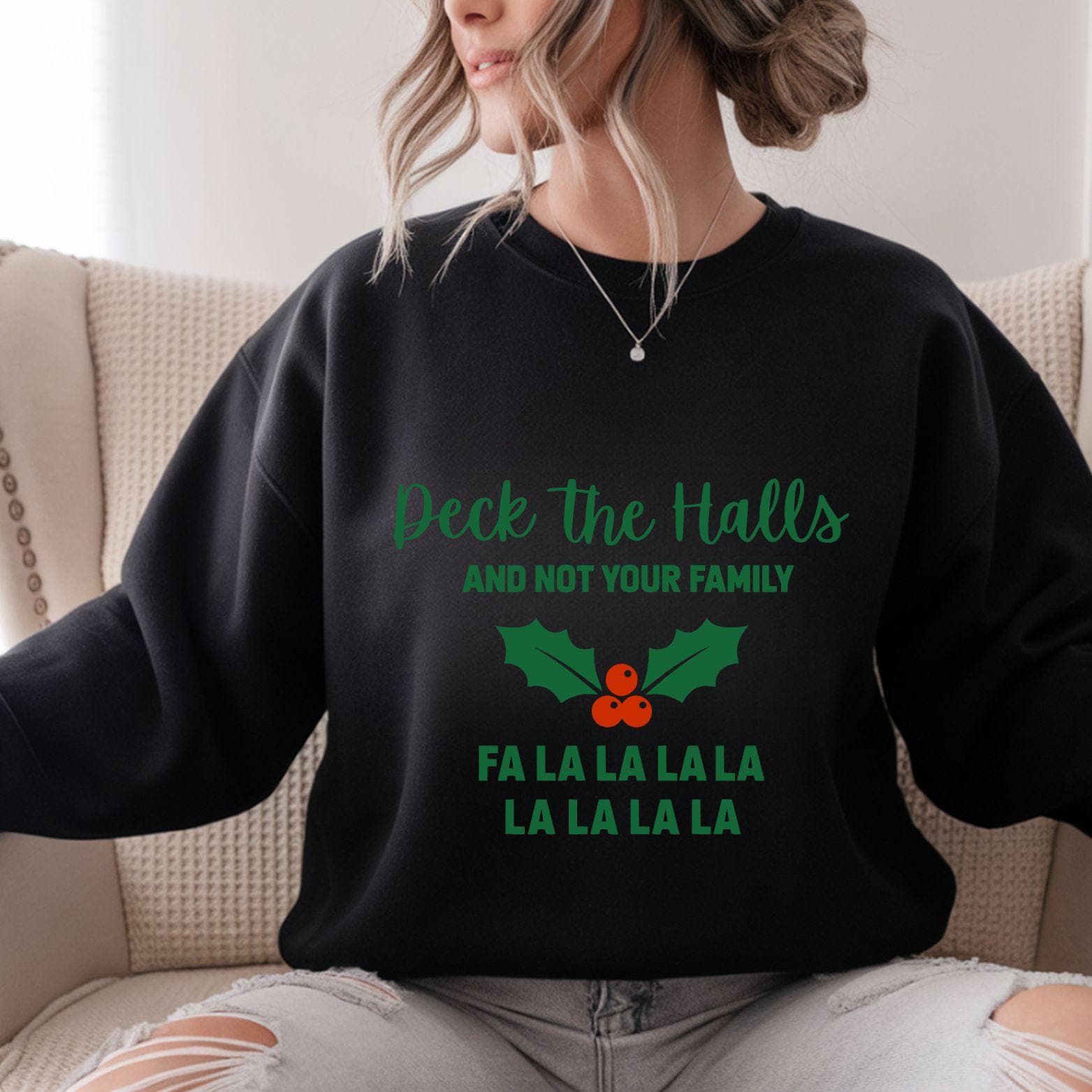 Funny Christmas Sweatshirt:  Deck The Halls and Not Your Family