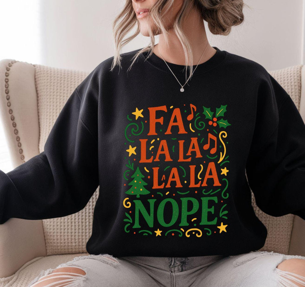 Funny Christmas Sweatshirt:  Fala Lala Lala Nope Anti Festive Gift