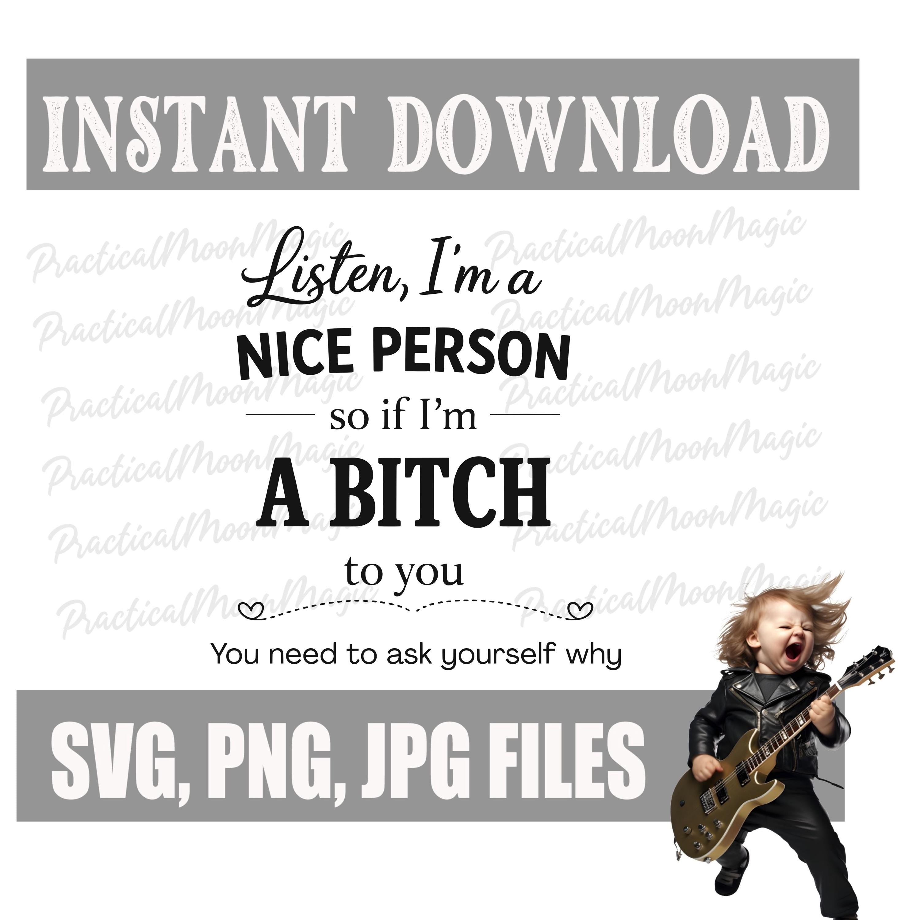 I'm a Nice Person/ If I'm a Bitch- Digital Download
