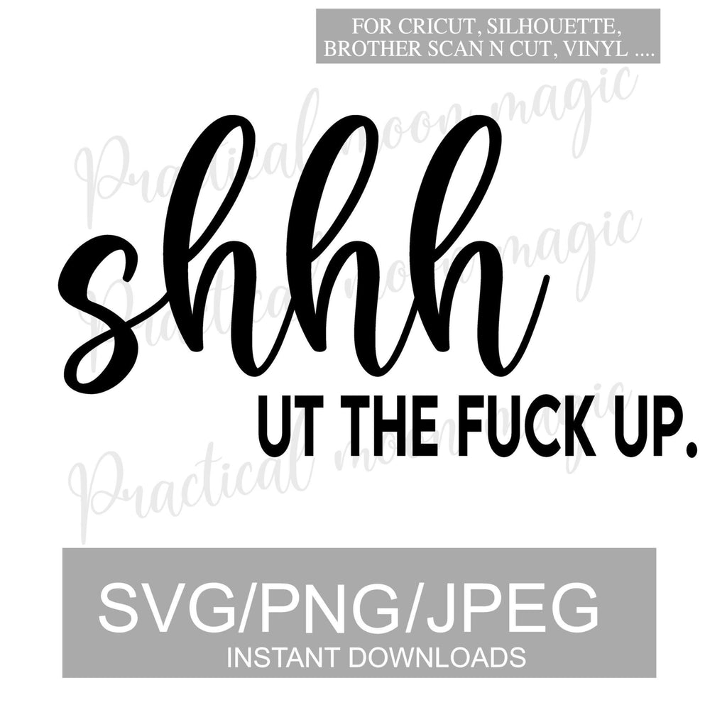 Shhhut The F*ck Up -Digital Download