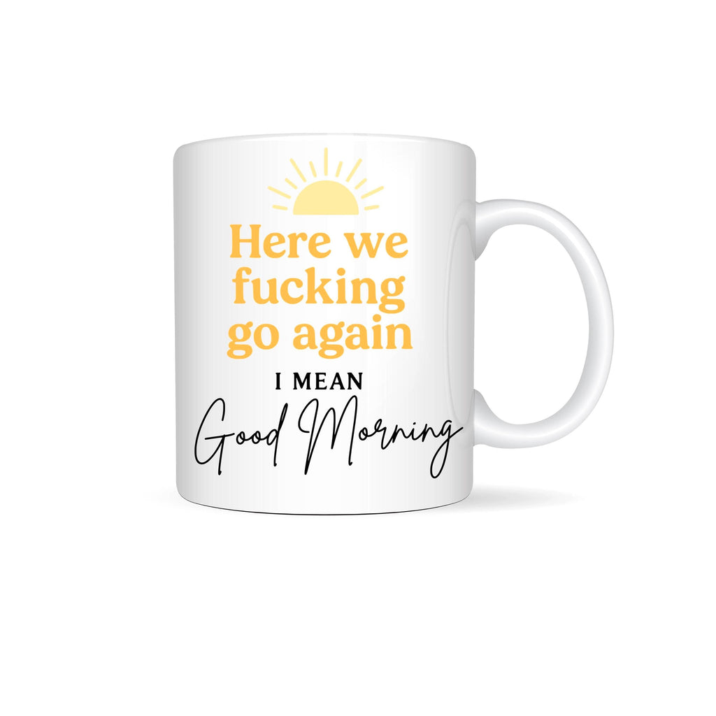 Here We F*cking Go Again... Good Morning Funny SVG PNG Download