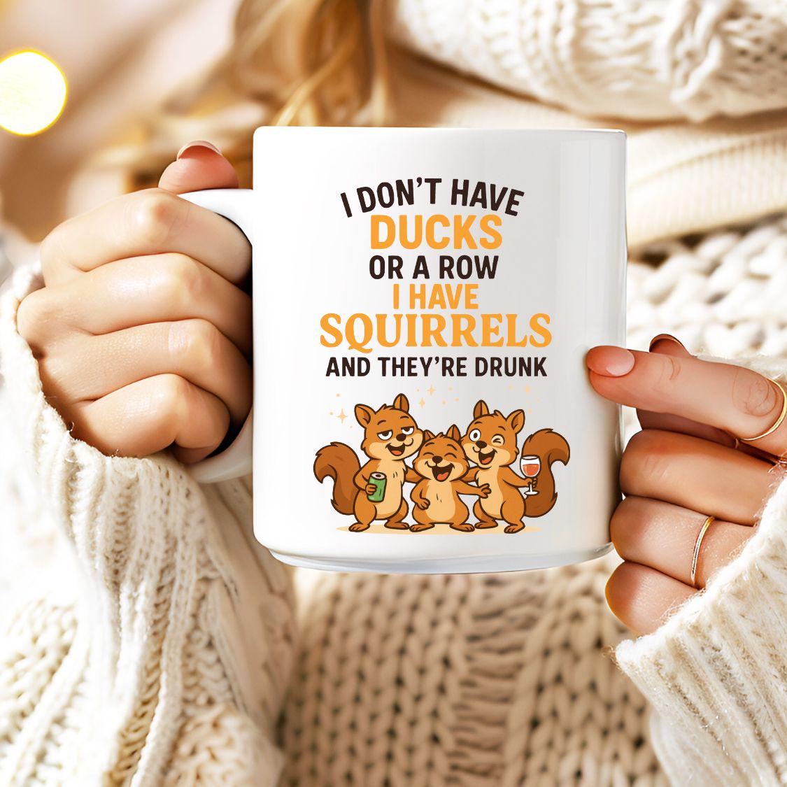 Don't Have Ducks...Squirrels & They're Drunk Funny Design SVG PNG (Digital Download)- DTF/Sublimation