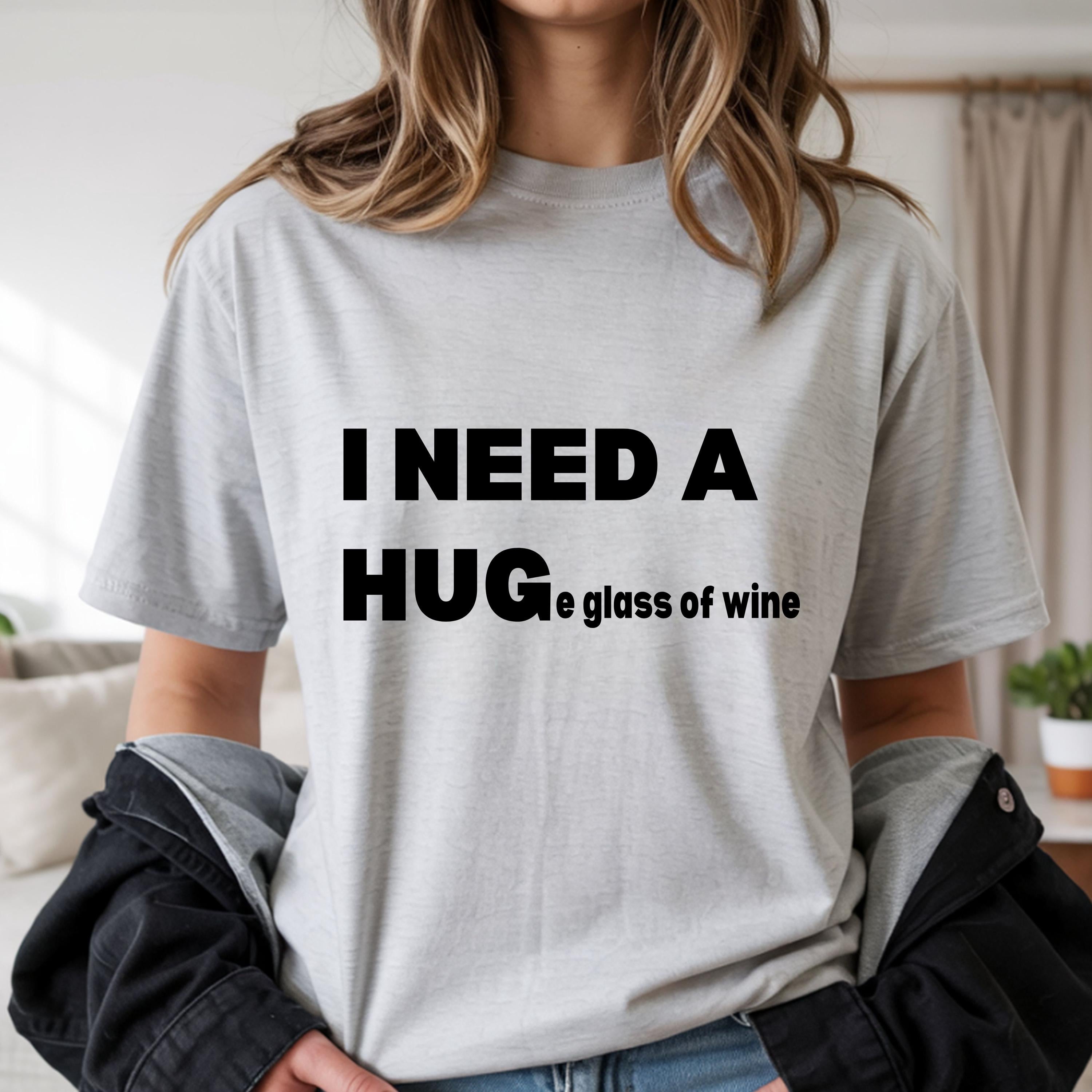 I Need a HUG(e glass of wine) - Digital Download