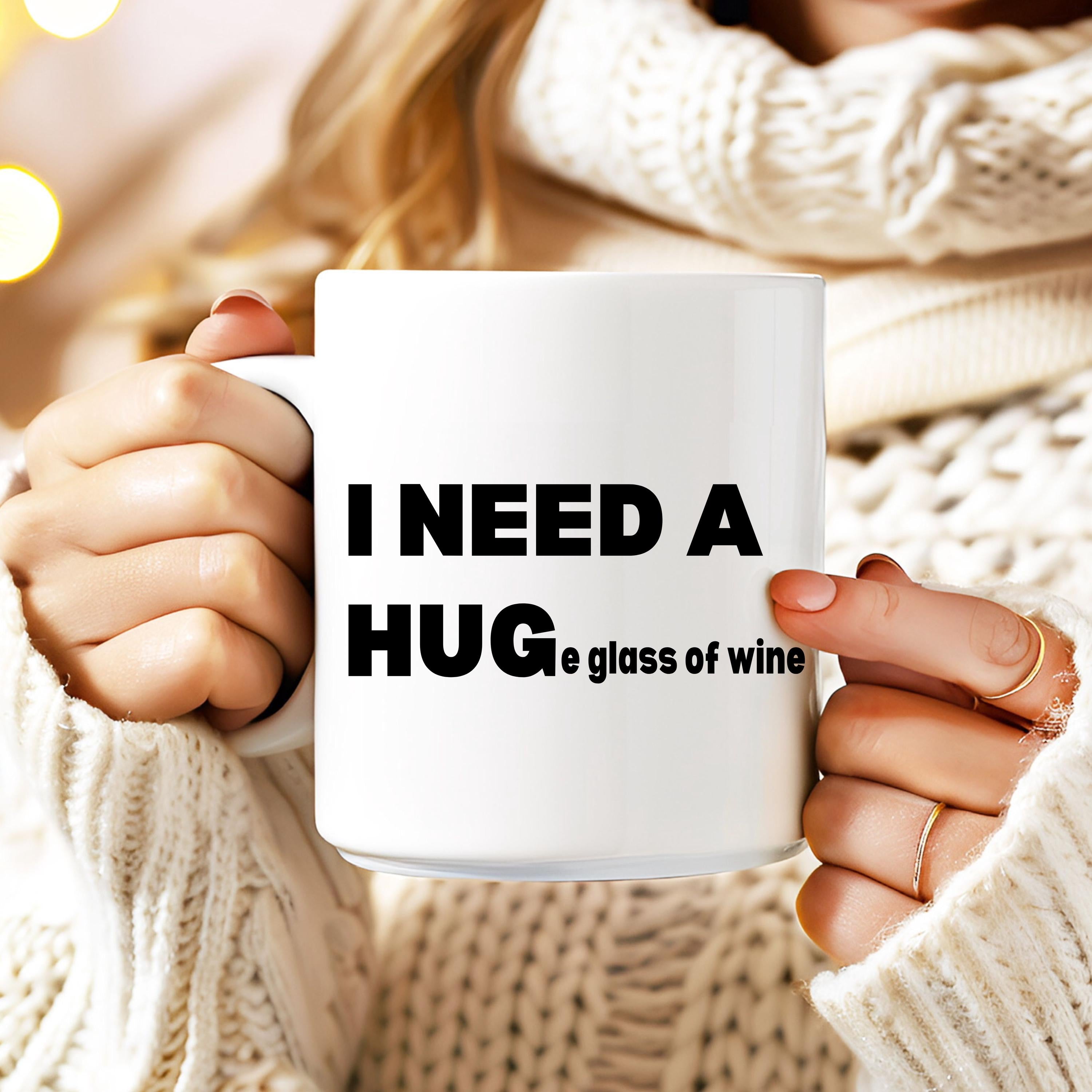I Need a HUG(e glass of wine) - Digital Download