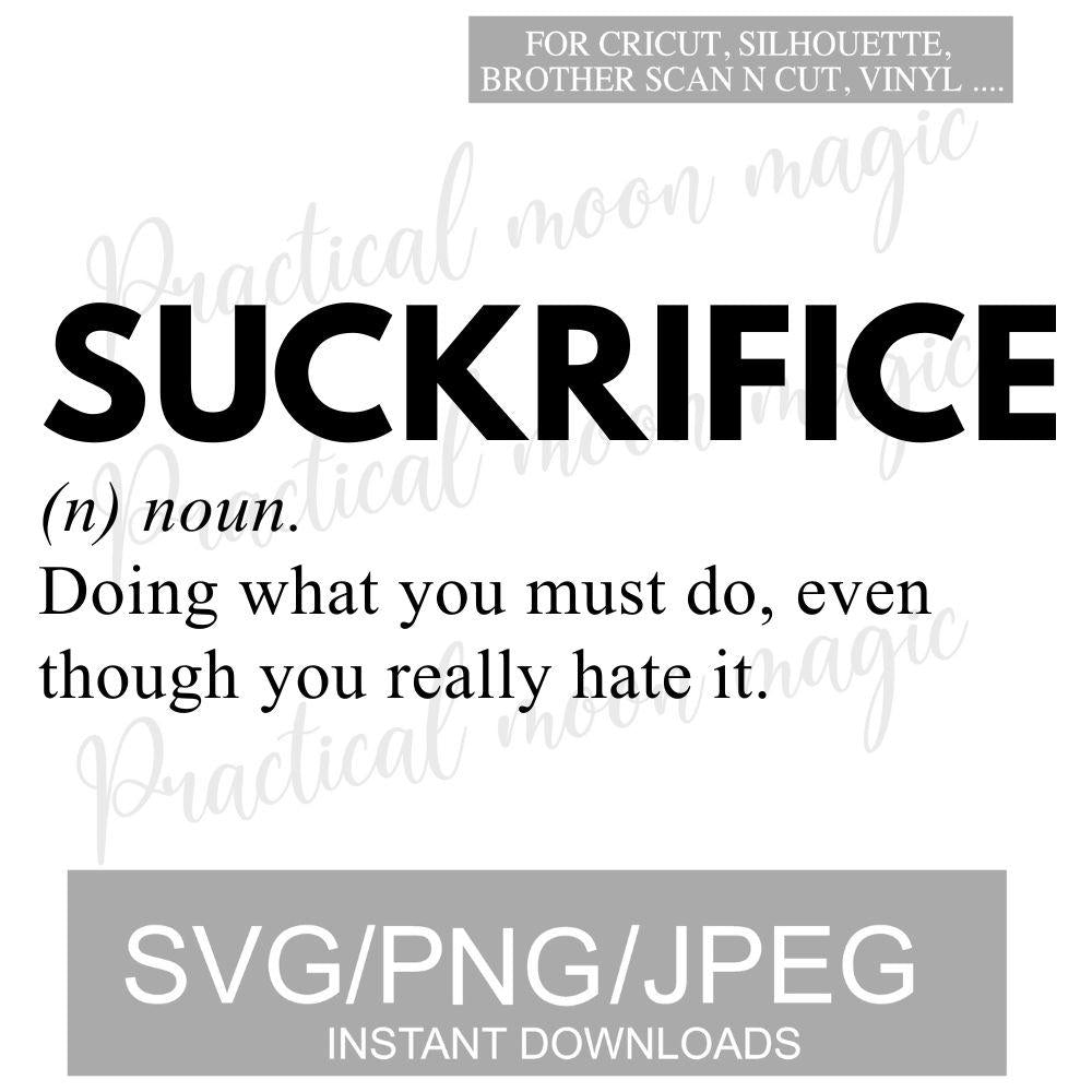 Digital Download- Suckrifice SVG PNG