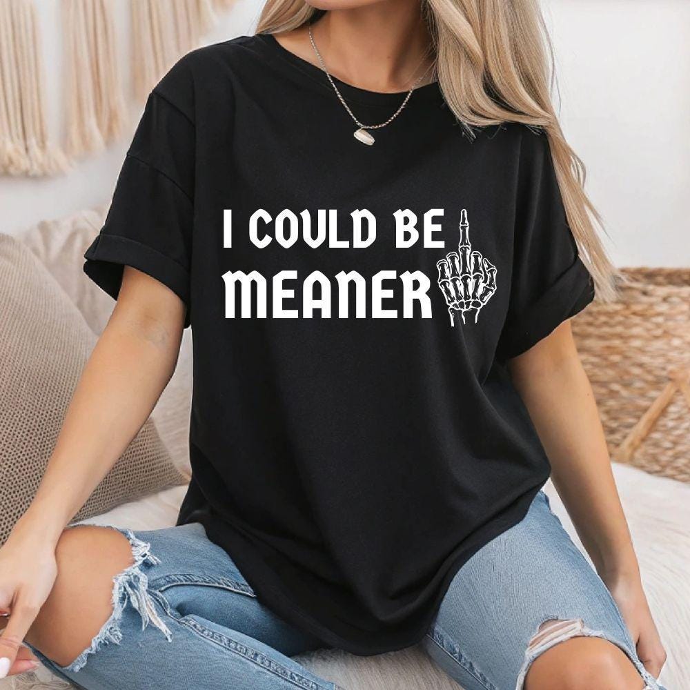 Digital Download- I Could Be Meaner SVG PNG