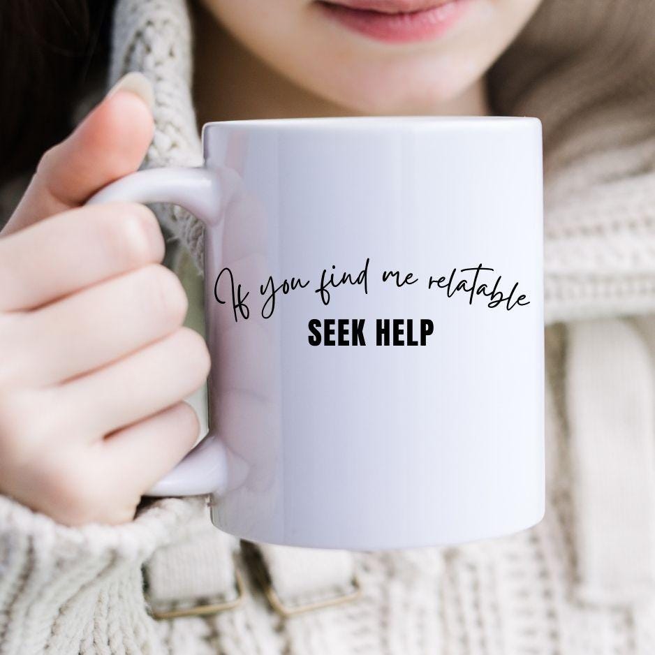 If You Find Me Relatable Seek Help - DIGITAL DOWNLOAD