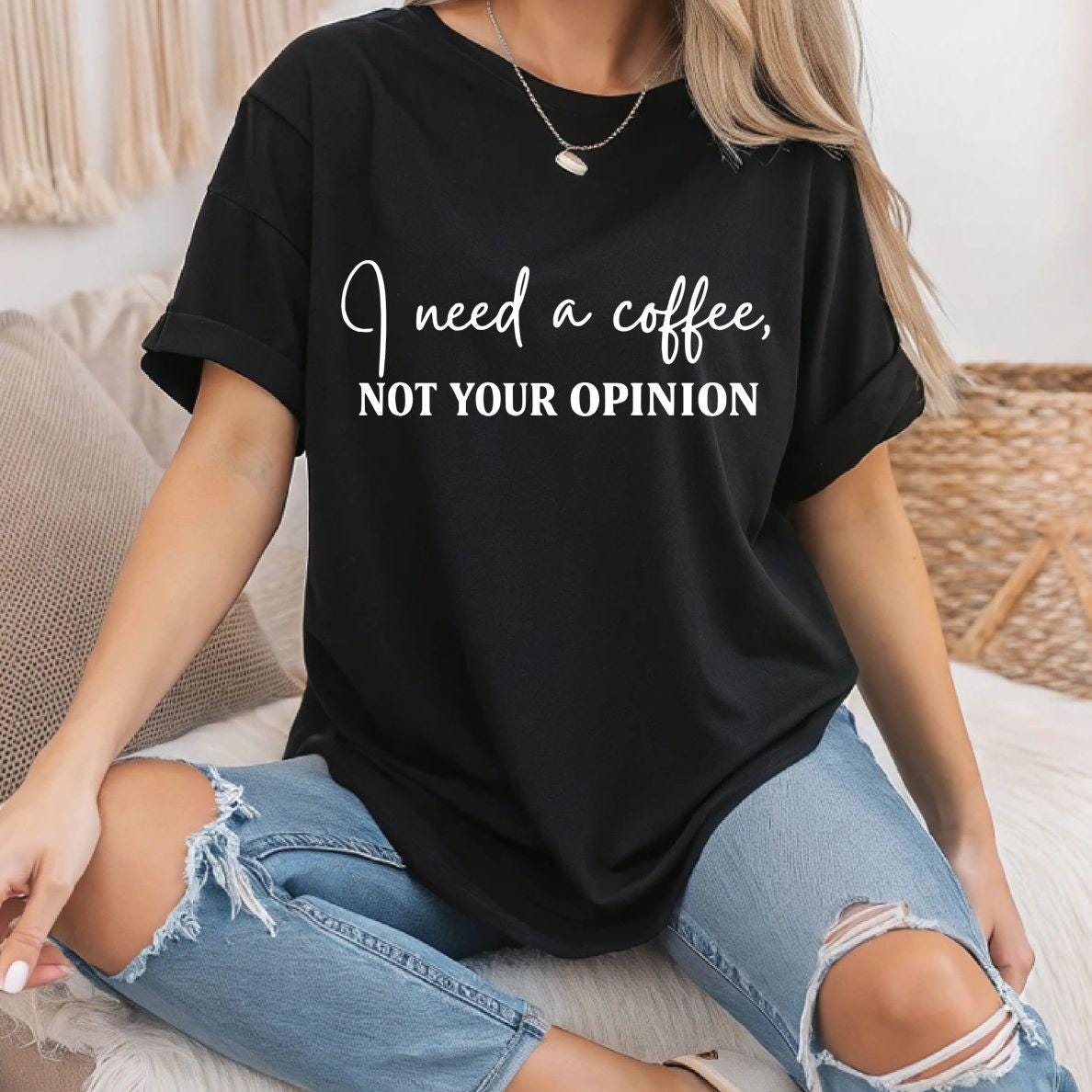 I Need A Coffee Not Your Opinion- DIGITAL DOWNLOAD